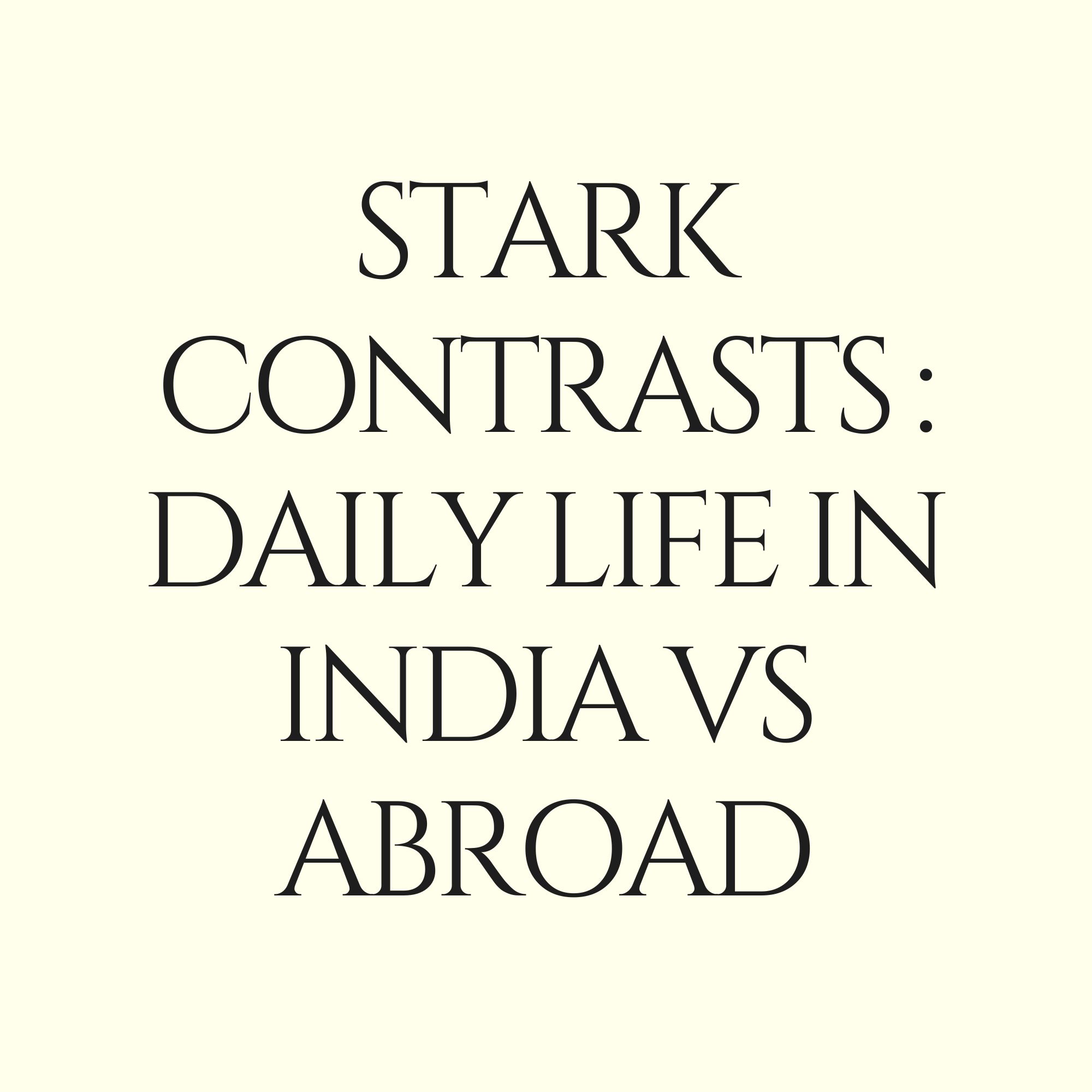 Stark Contrasts: Daily Life in India vs. Abroad