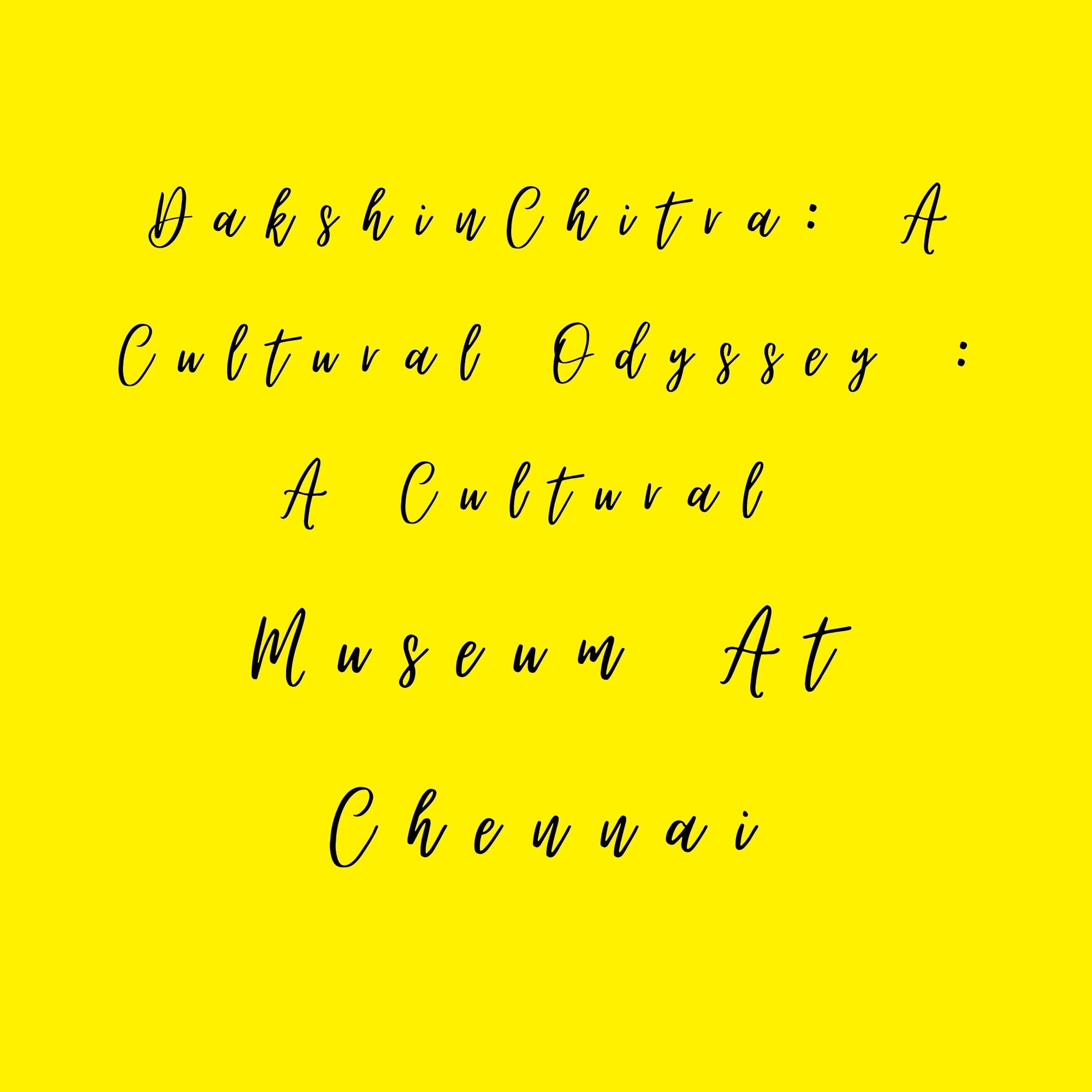 Dakshin Chitra: A Cultural Odyssey