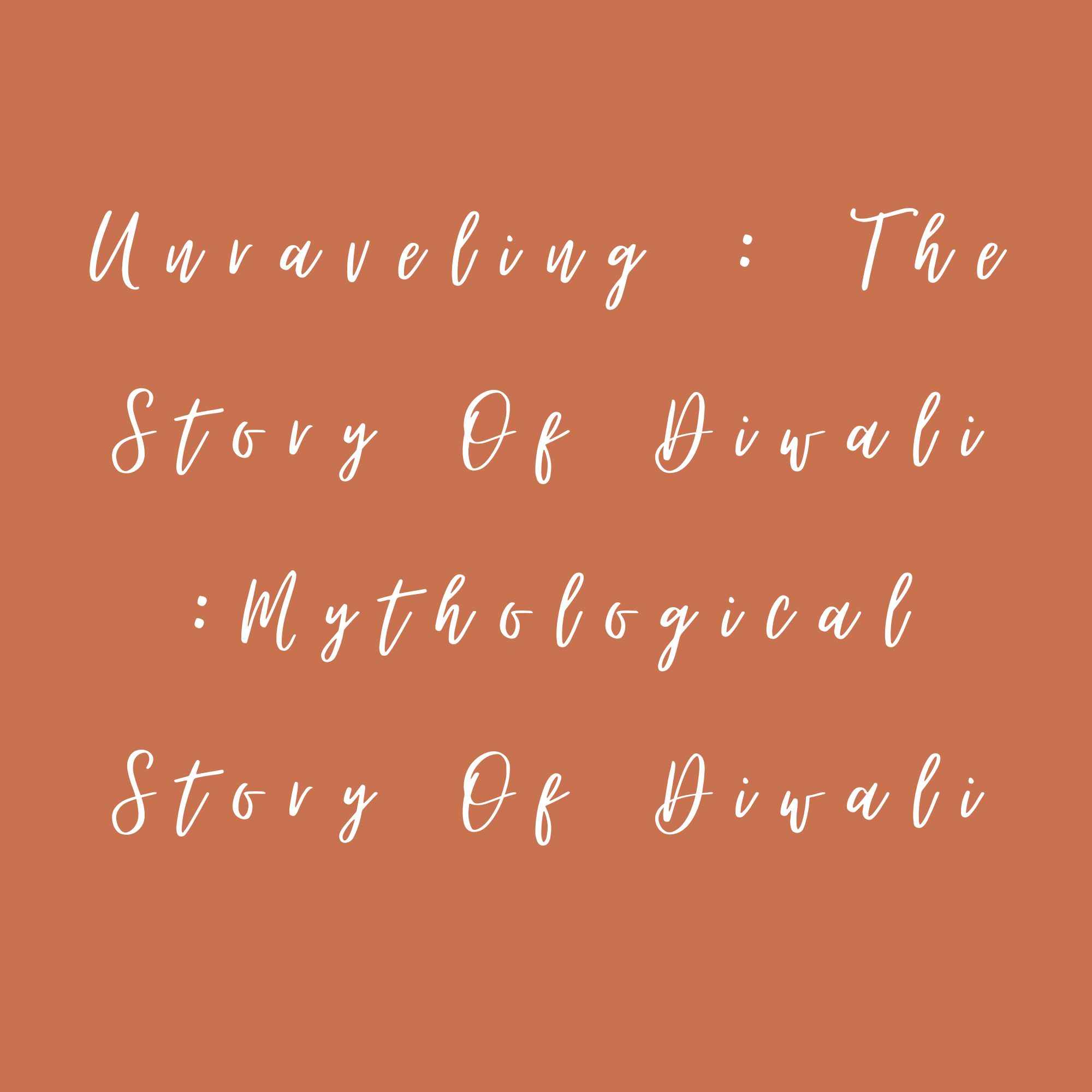 Unraveling : The Story Of Diwali