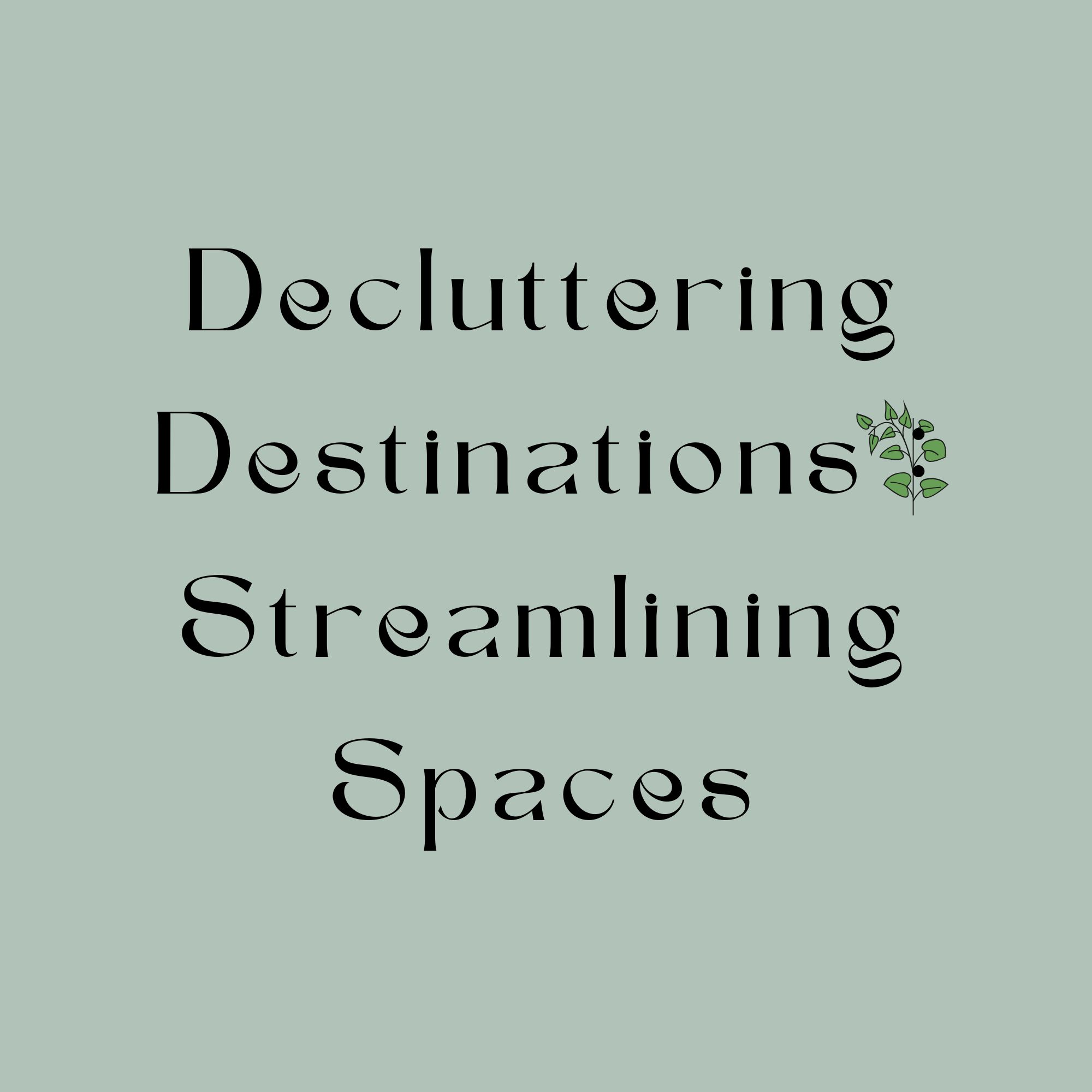 Decluttering Destinations : Streamlining Spaces