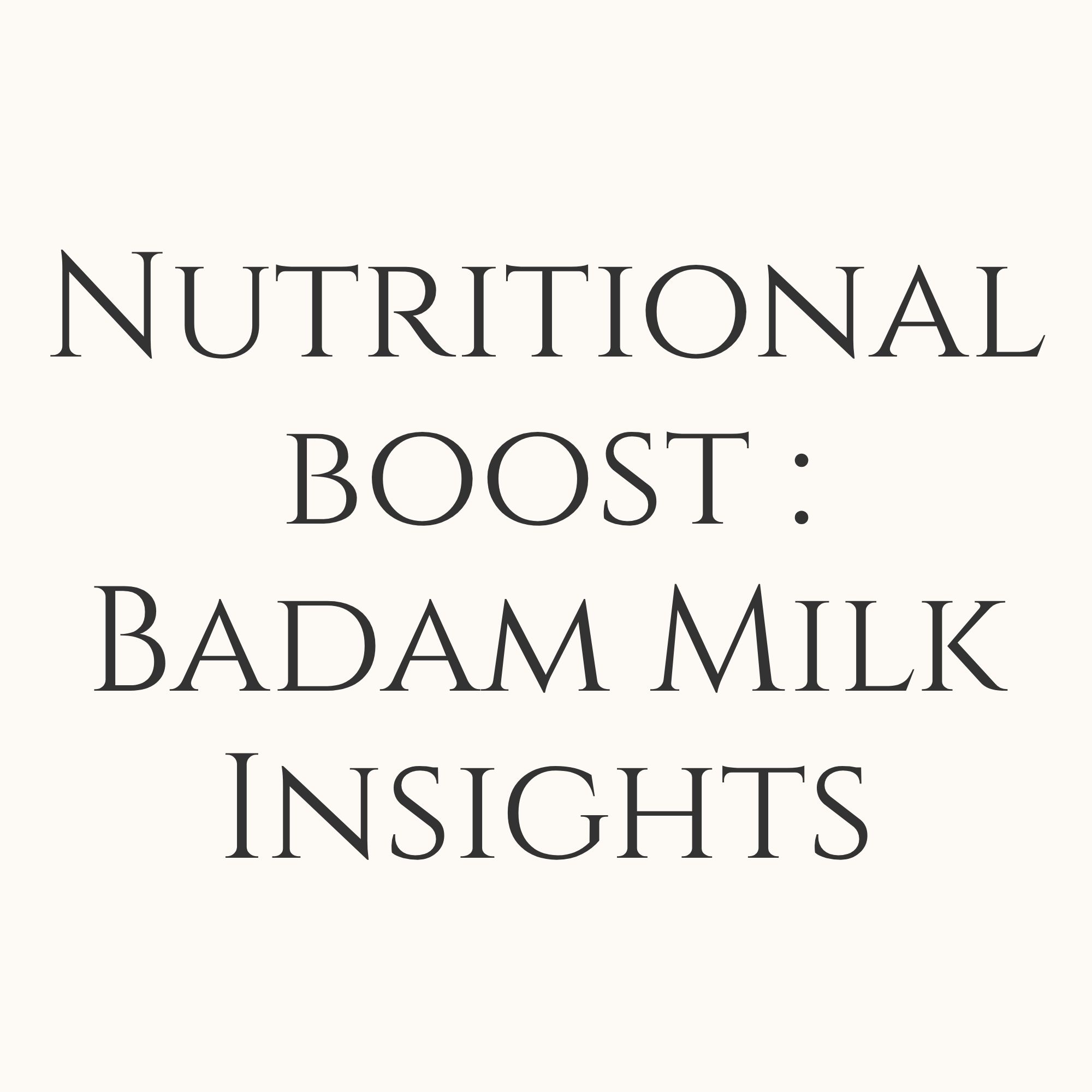 Nutritional Boost : Badam Milk Insights