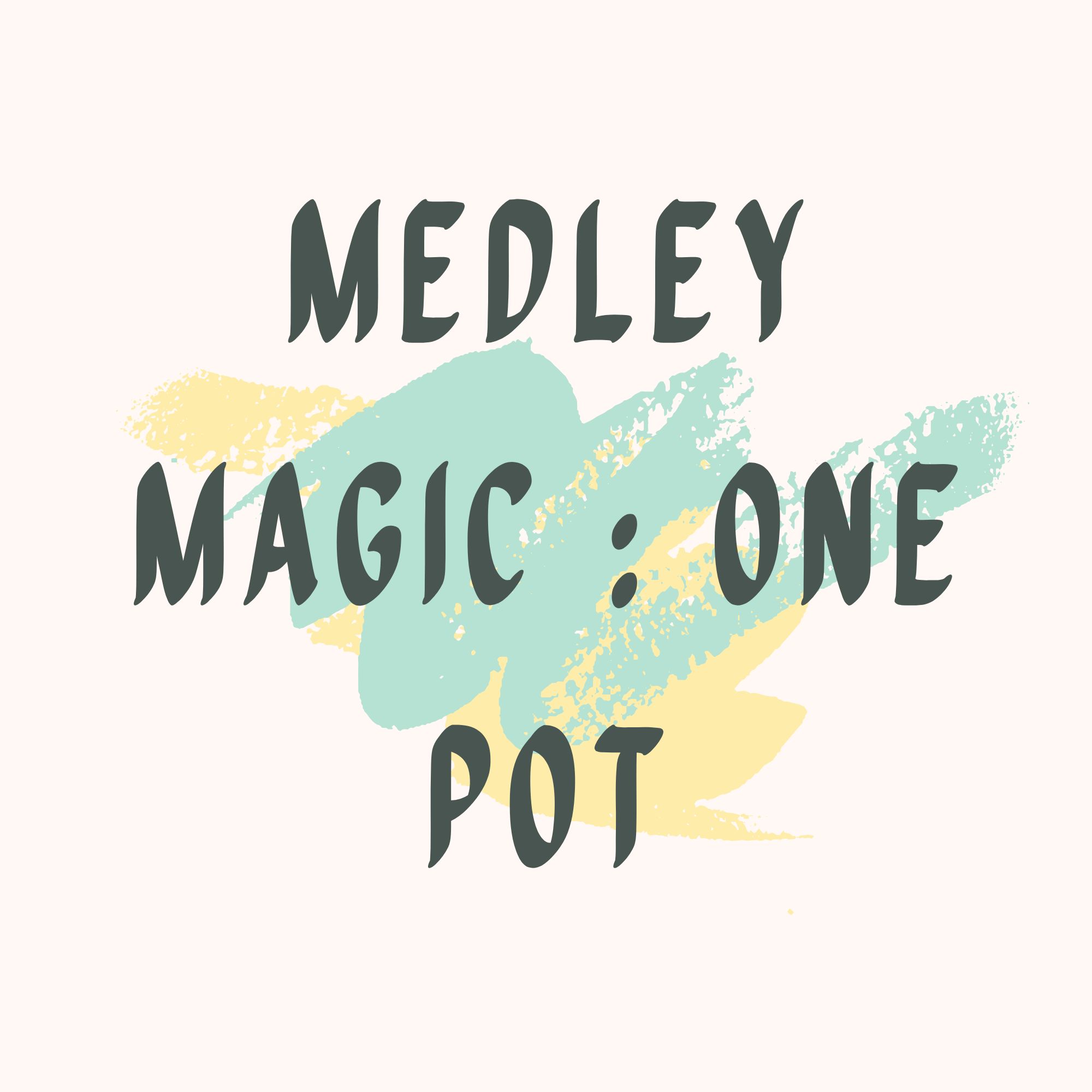 Medley Magic : One Pot