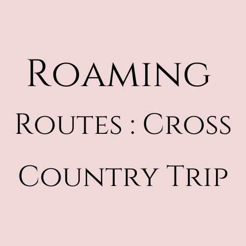 Roaming Routes : Cross Country Trip
