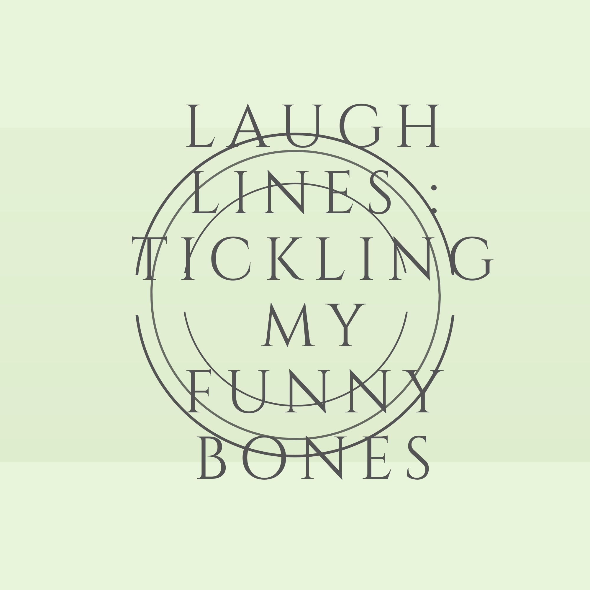 Laugh Lines : Tickling My Funny Bone