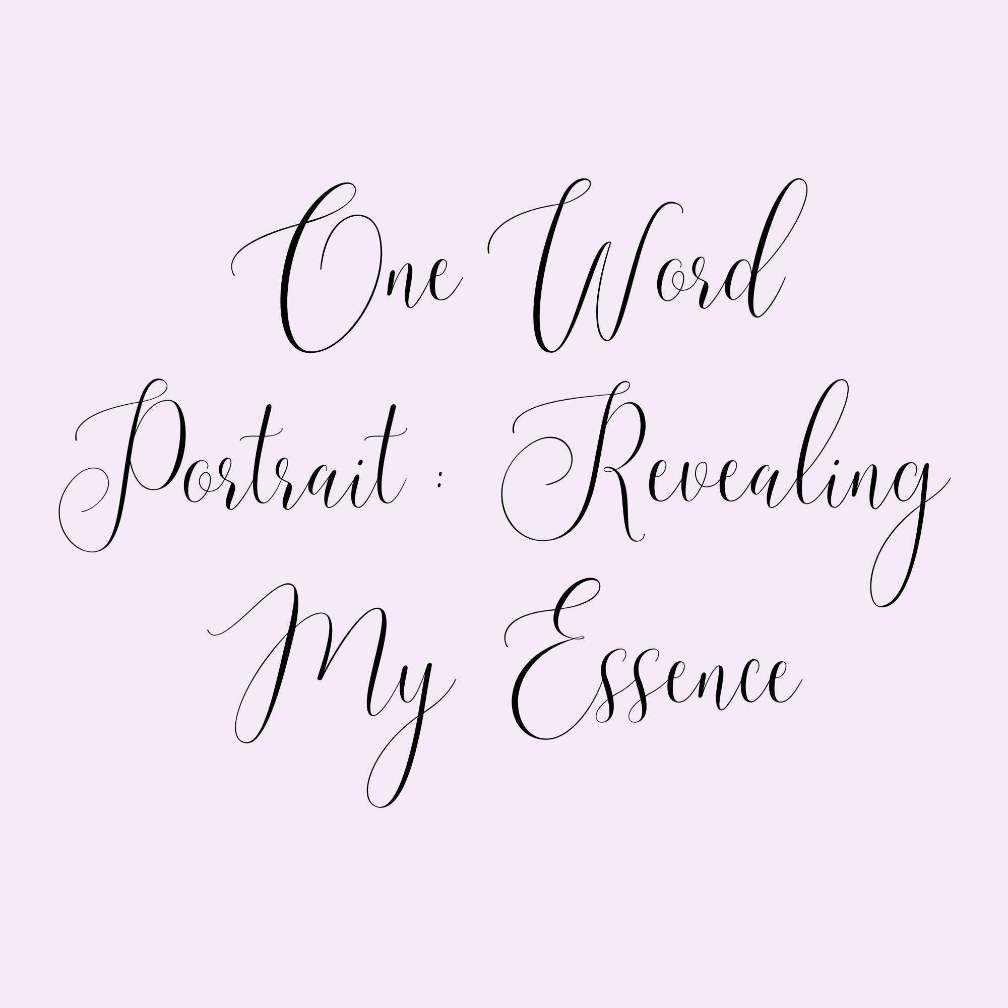 One Word Portrait : Revealing My Essence