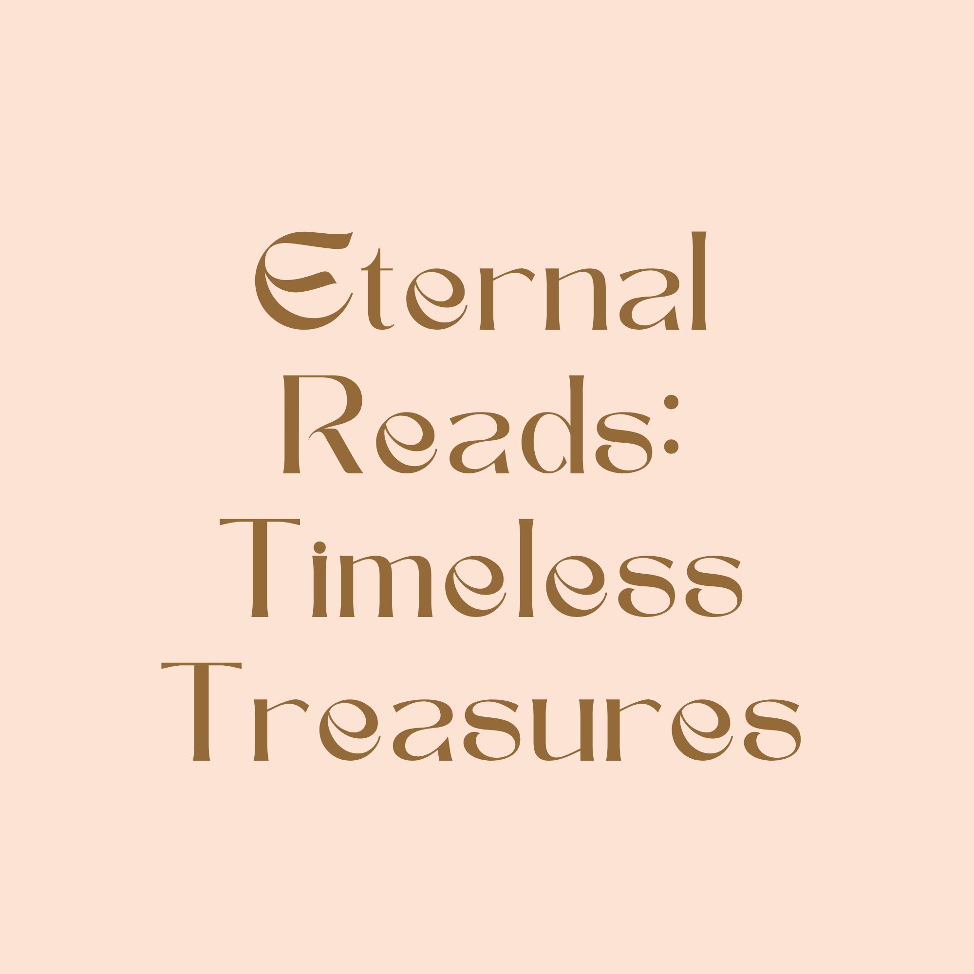 Eternal Reads : Timeless Treasures
