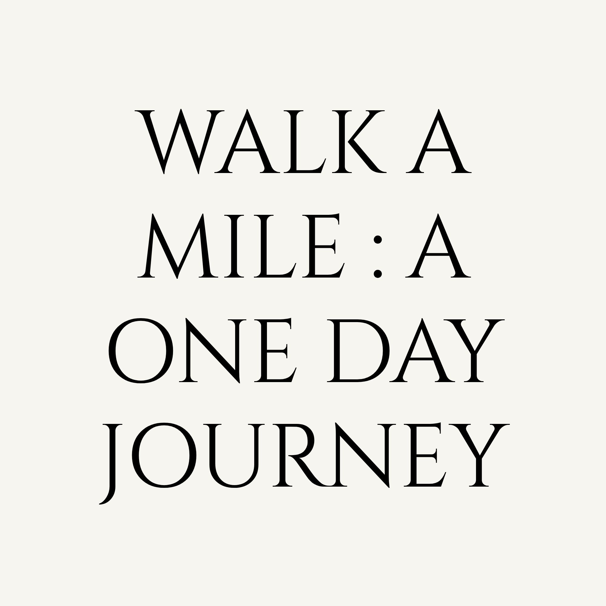 Walk A Mile : A One Day Journey