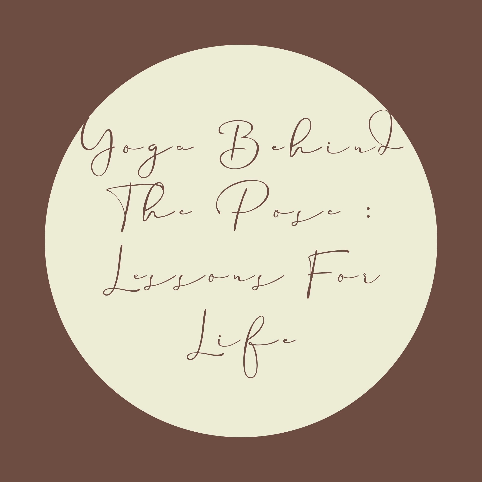 Yoga Beyond The Pose : Lessons For Life