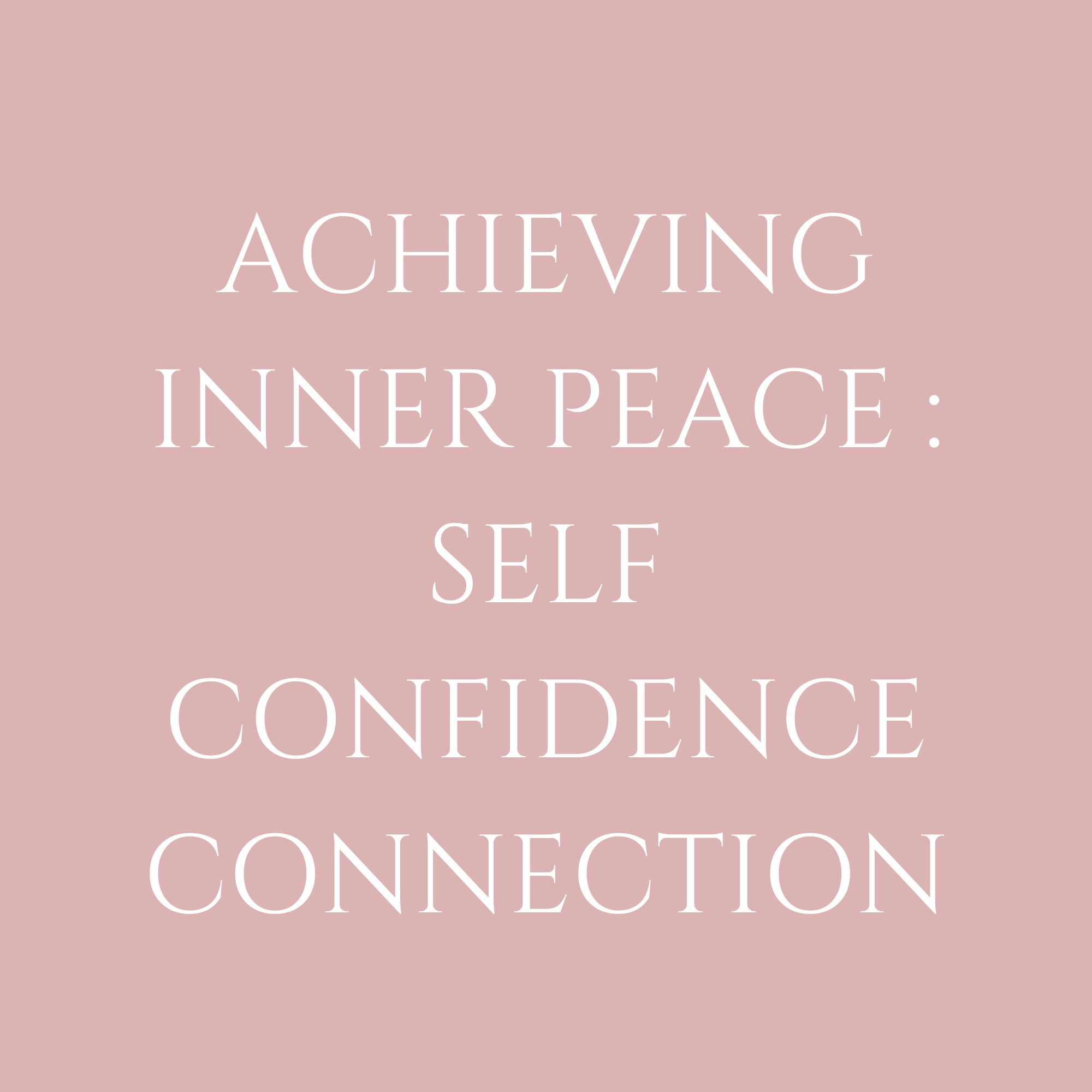 Achieving Inner Peace : Self Confidence Connection