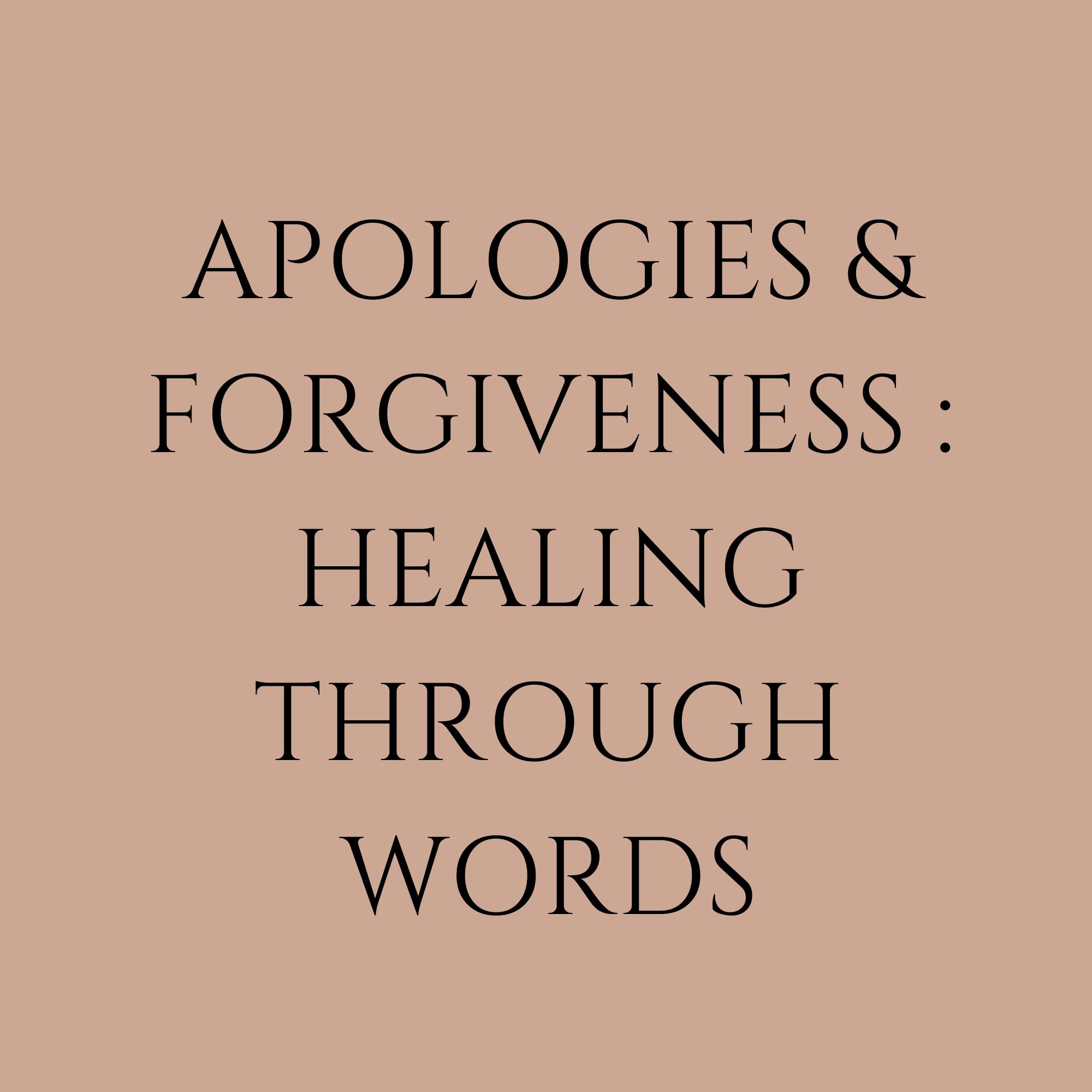 Apologies & Forgiveness : Healing Through Words