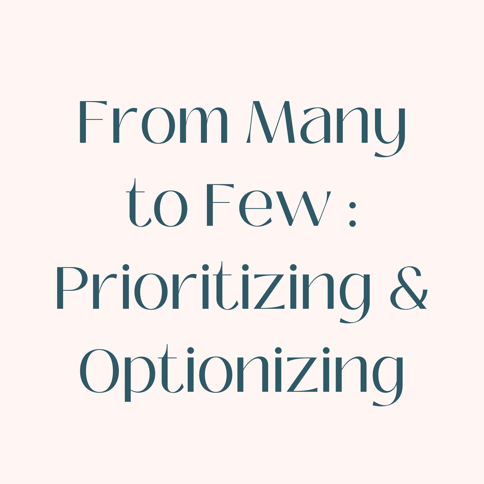 From Many To Few : Prioritizing & Optionizing