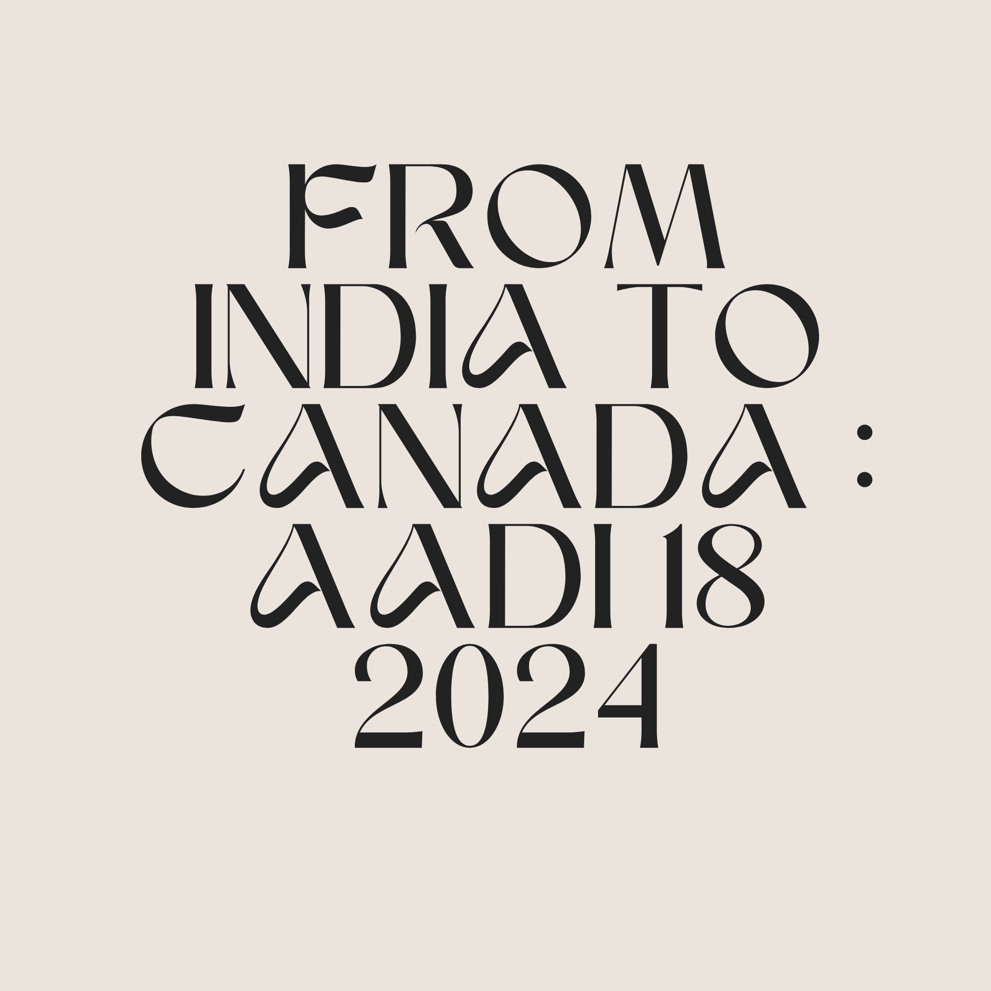 From India To Canada : Aadi 18 2024