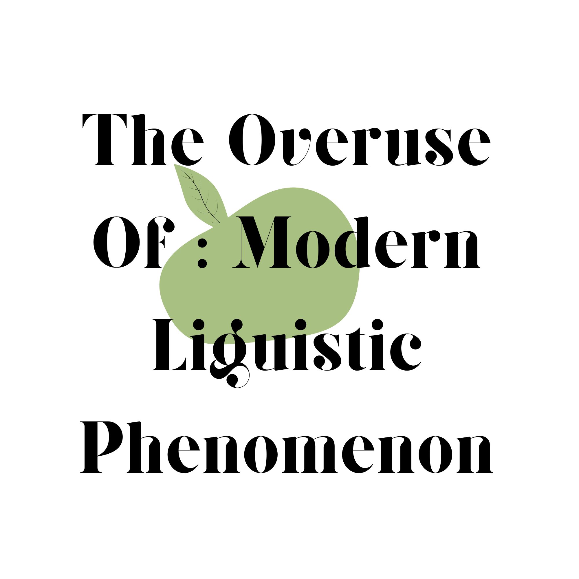 The OverUse Of: Modern Linguistic Phenomenon