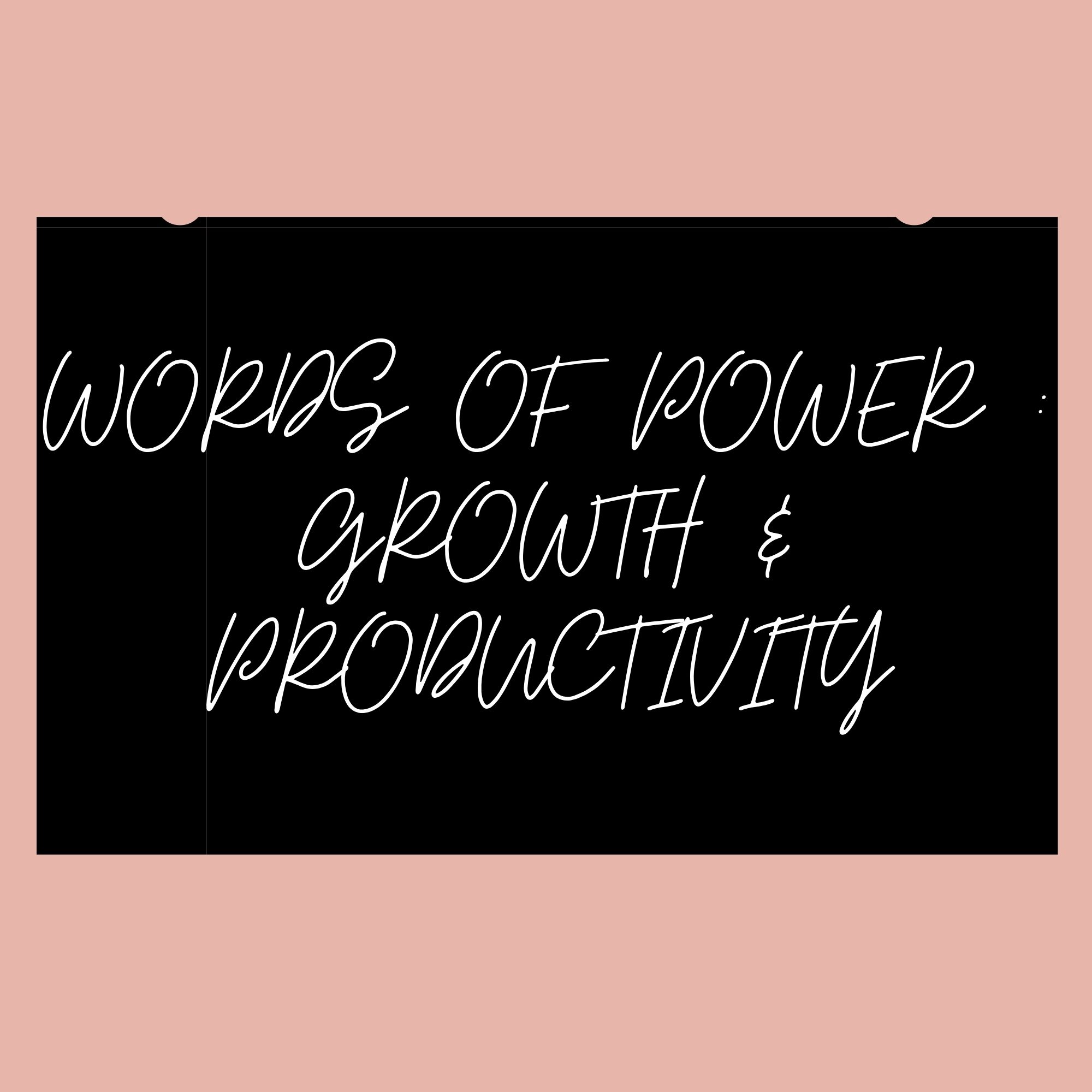 Words Of Power : Growth & Productivity