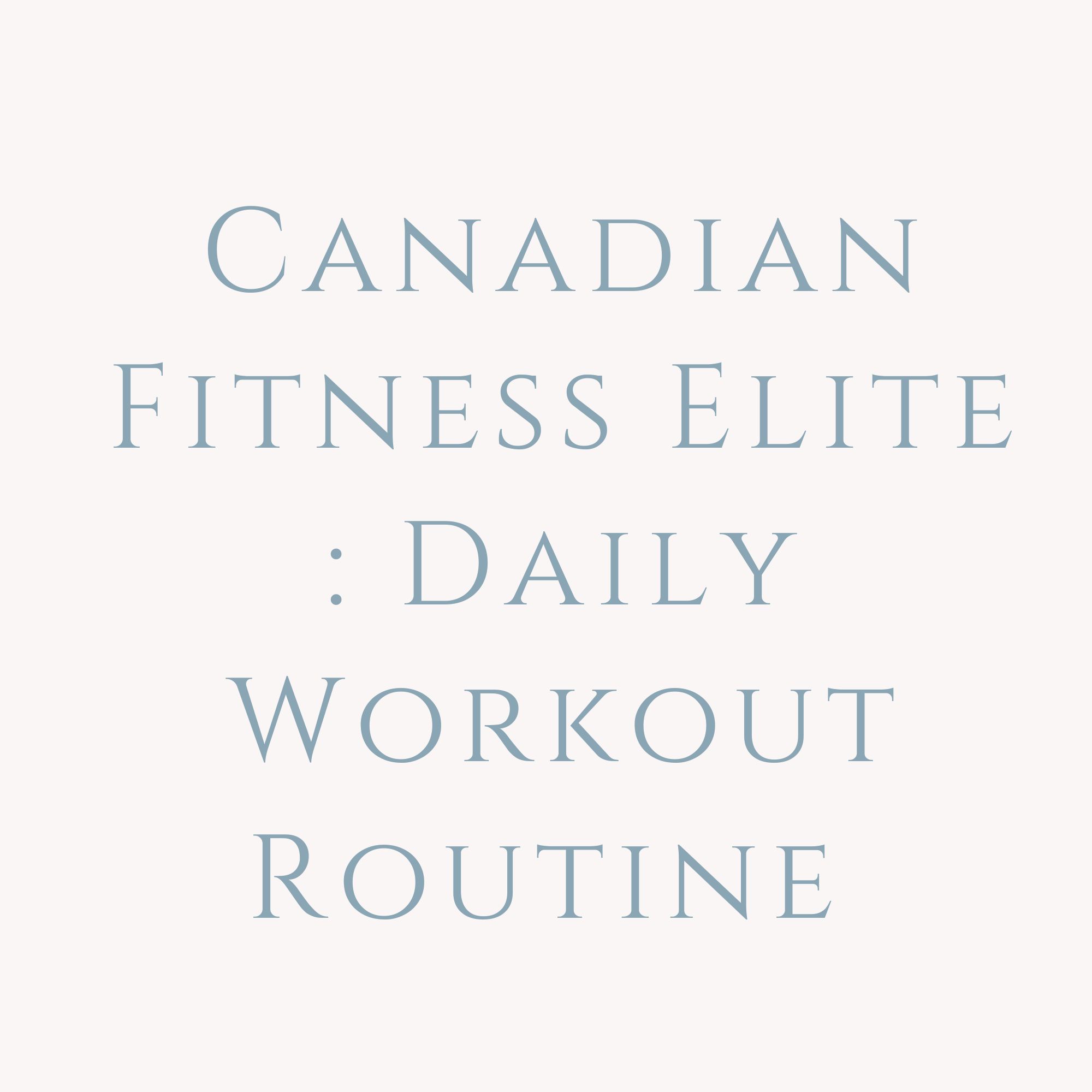 Canadian Fitness Elite: Daily Workout Routine
