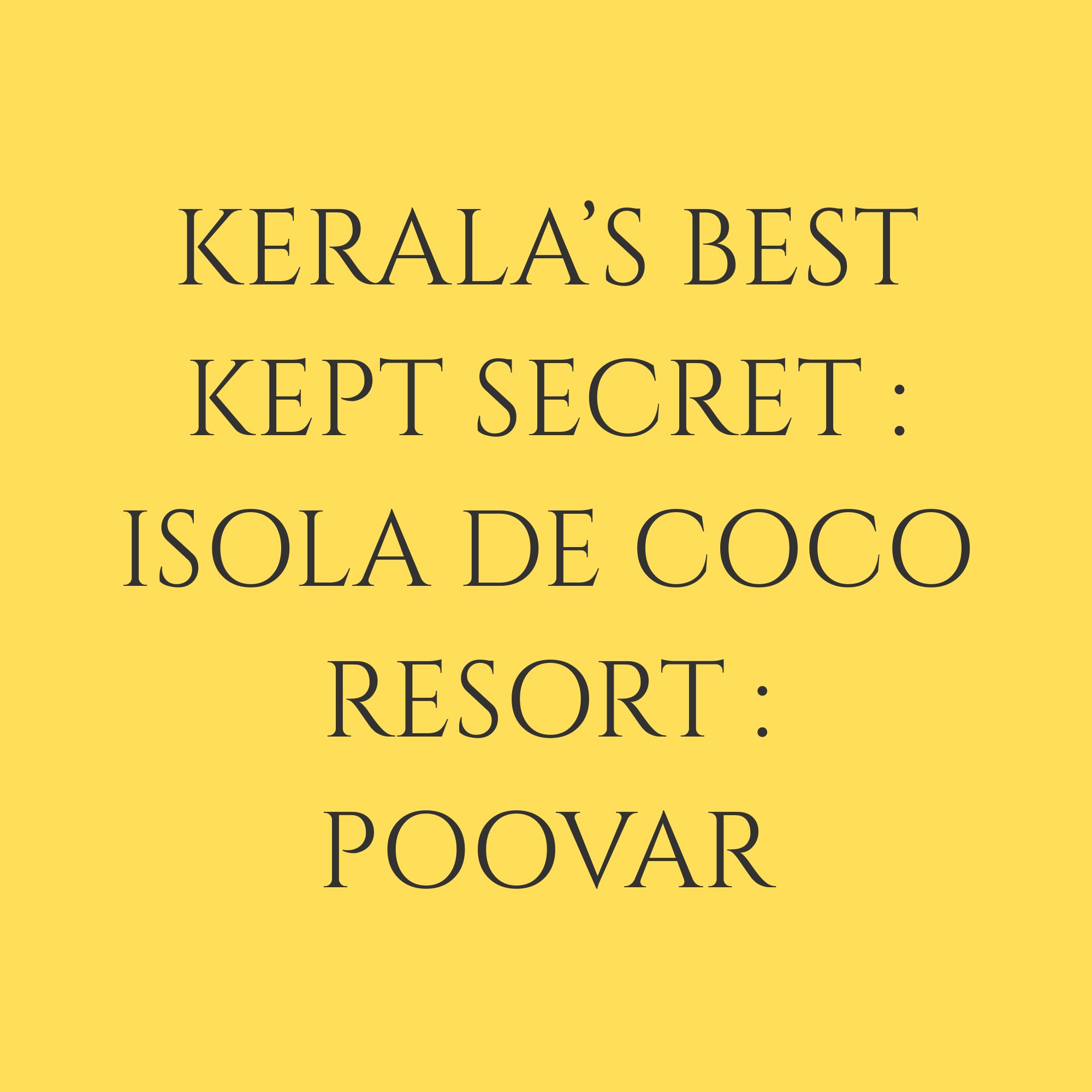 Kerala’s Best Kept Secret: Isola de Coco Resort
