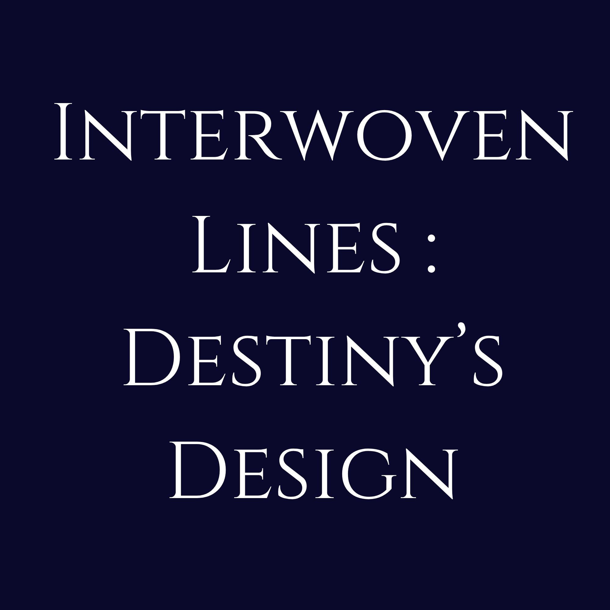 Interwoven Lines : Destiny’s Design
