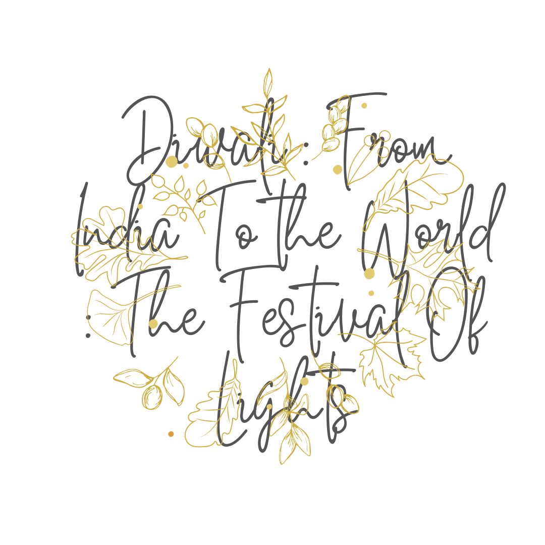 Diwali: From India to the World – A Festival of Lights