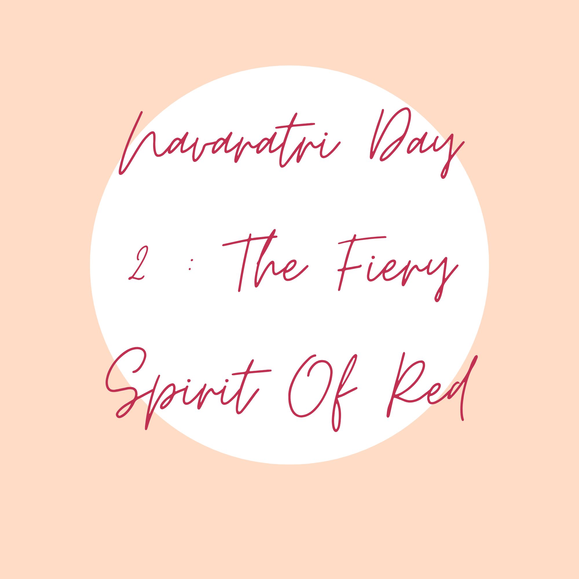 Navaratri Day 2 : The Fiery Spirit Of Red