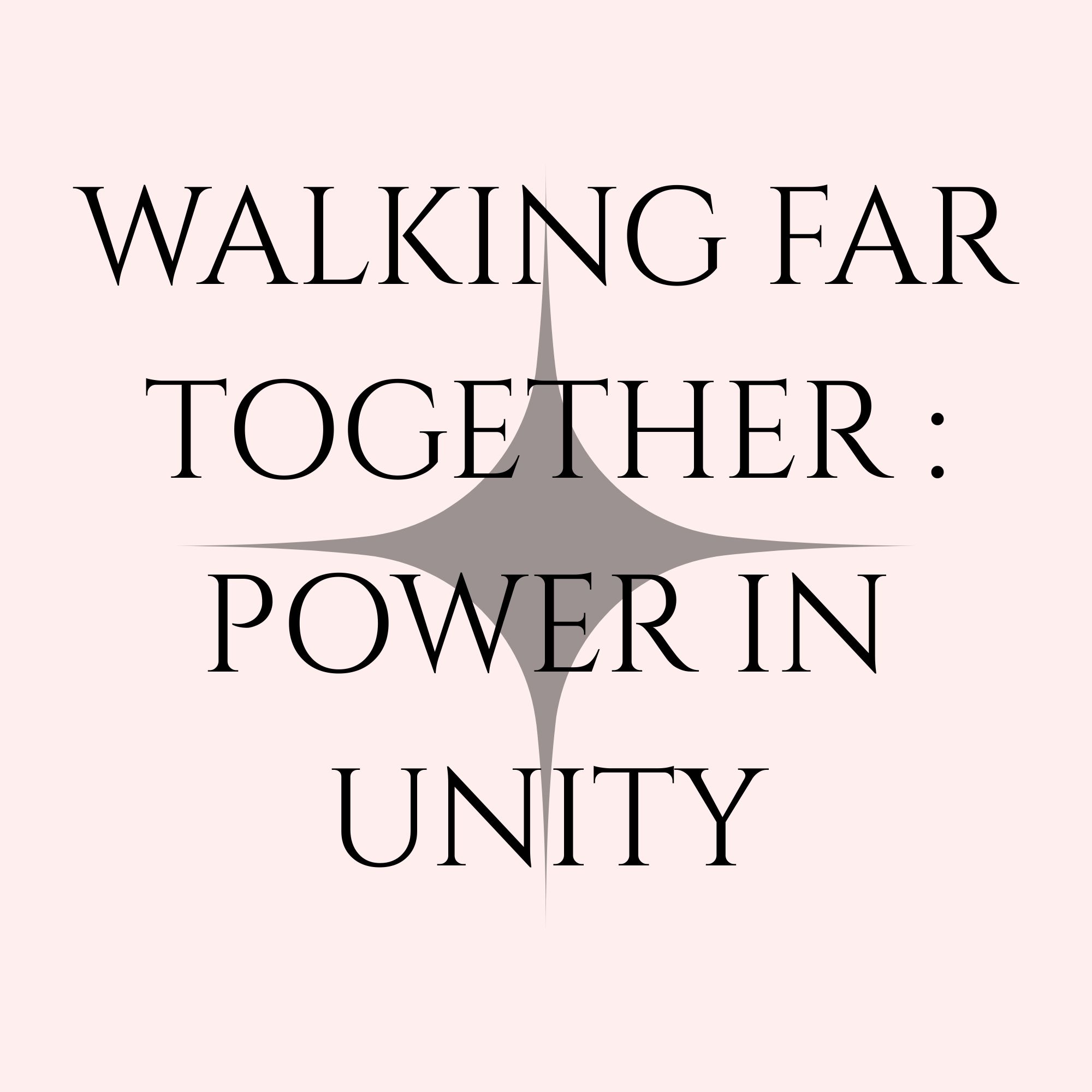 Walking Far Together : Power In Unity