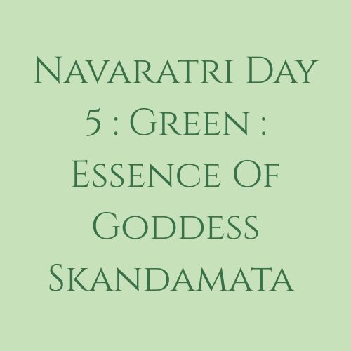 Navaratri Day 5: Green Essence of Goddess Skandamata