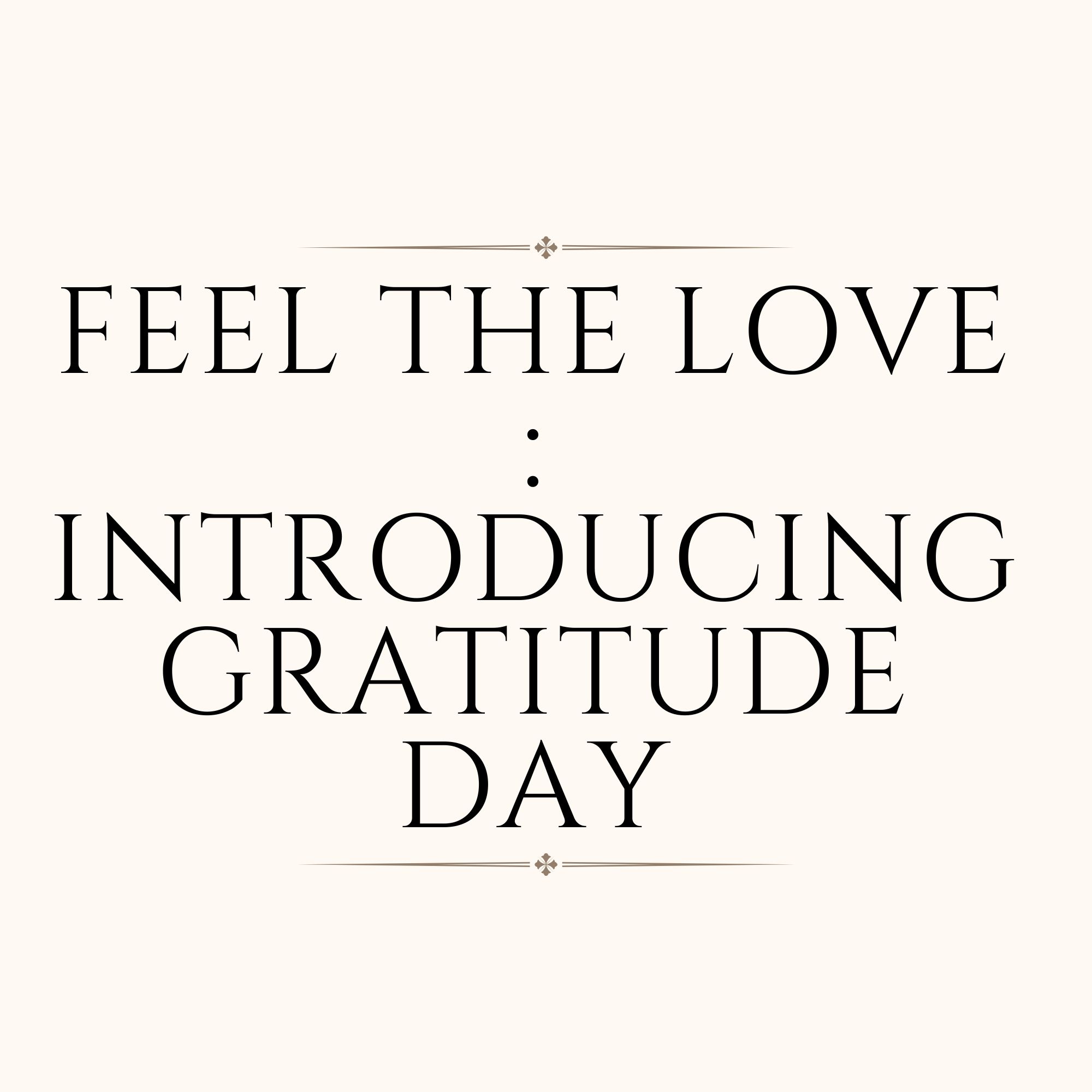 Feel The Love : Introducing Gratitude Day