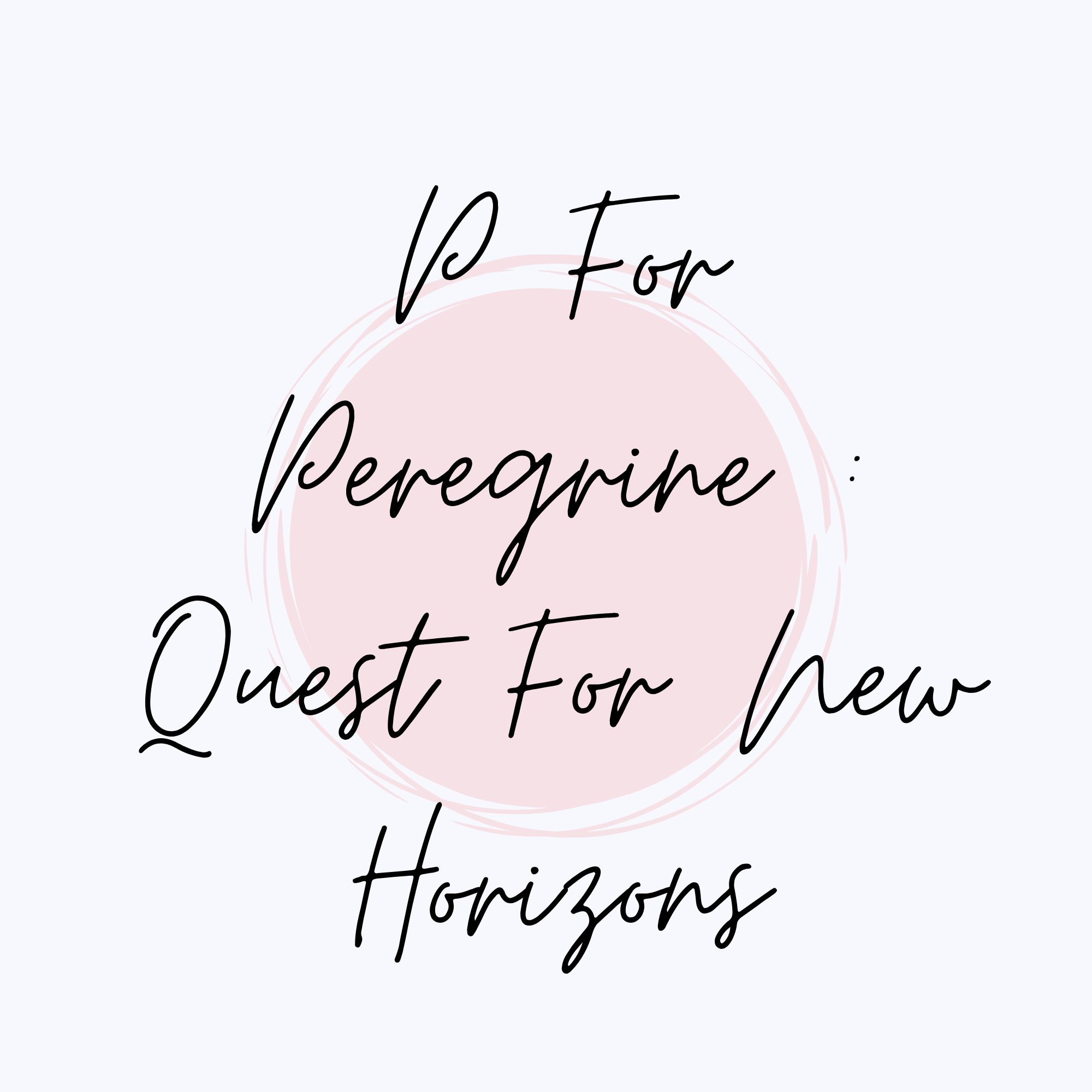 P For Peregrine : Quest For New Horizons