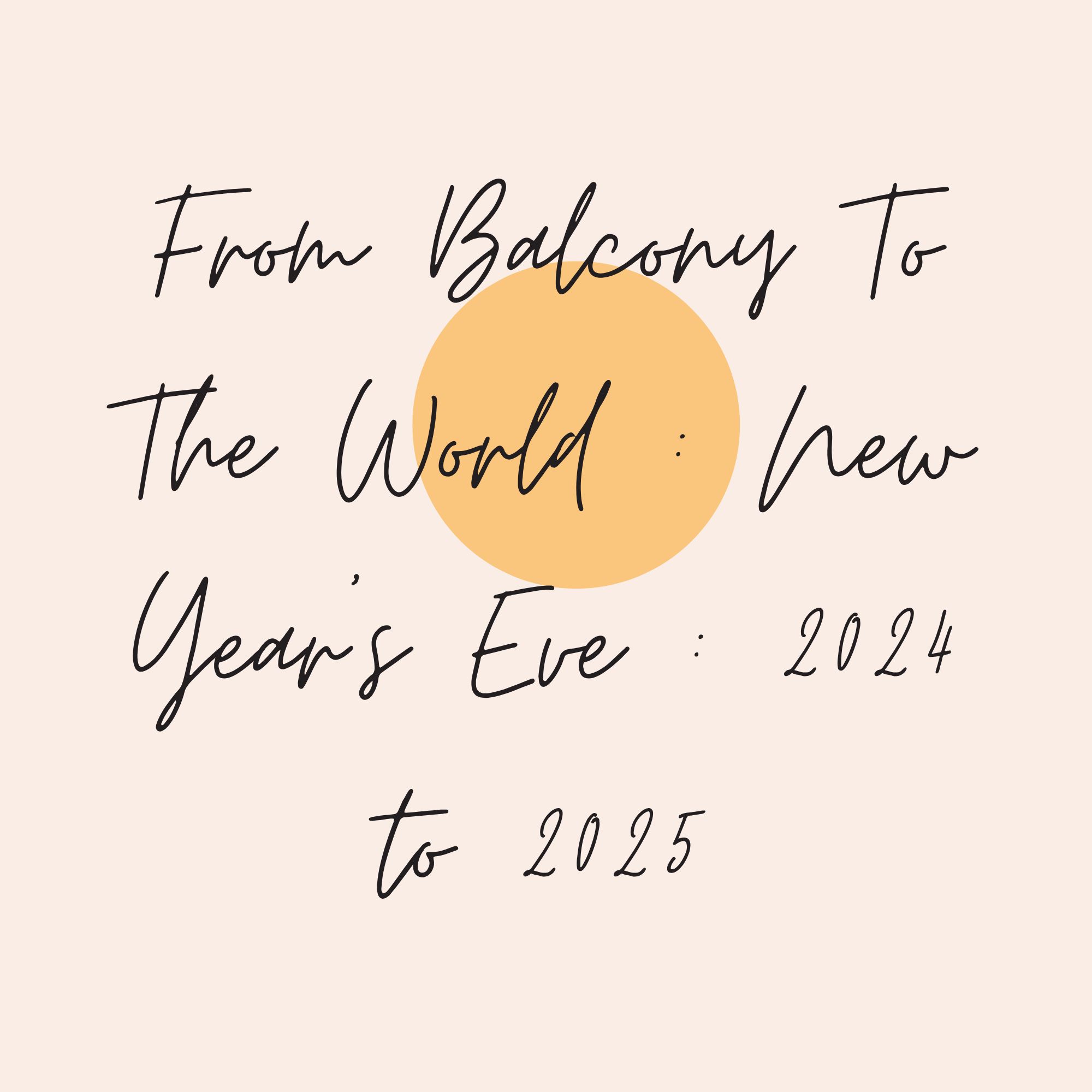 From Our Balcony To The World : New Year’s Eve