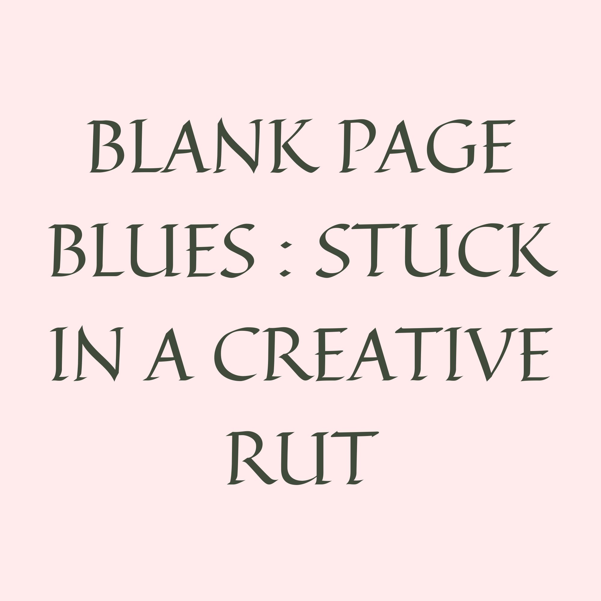 Blank Page Blues : Stuck In A Creative Rut