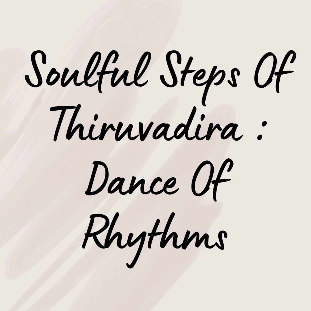 Soulful Steps Of Thrivadira : Dance Of Rhythms
