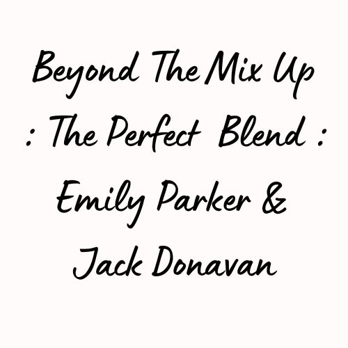 Beyond The Mix-Up : The Perfect Blend