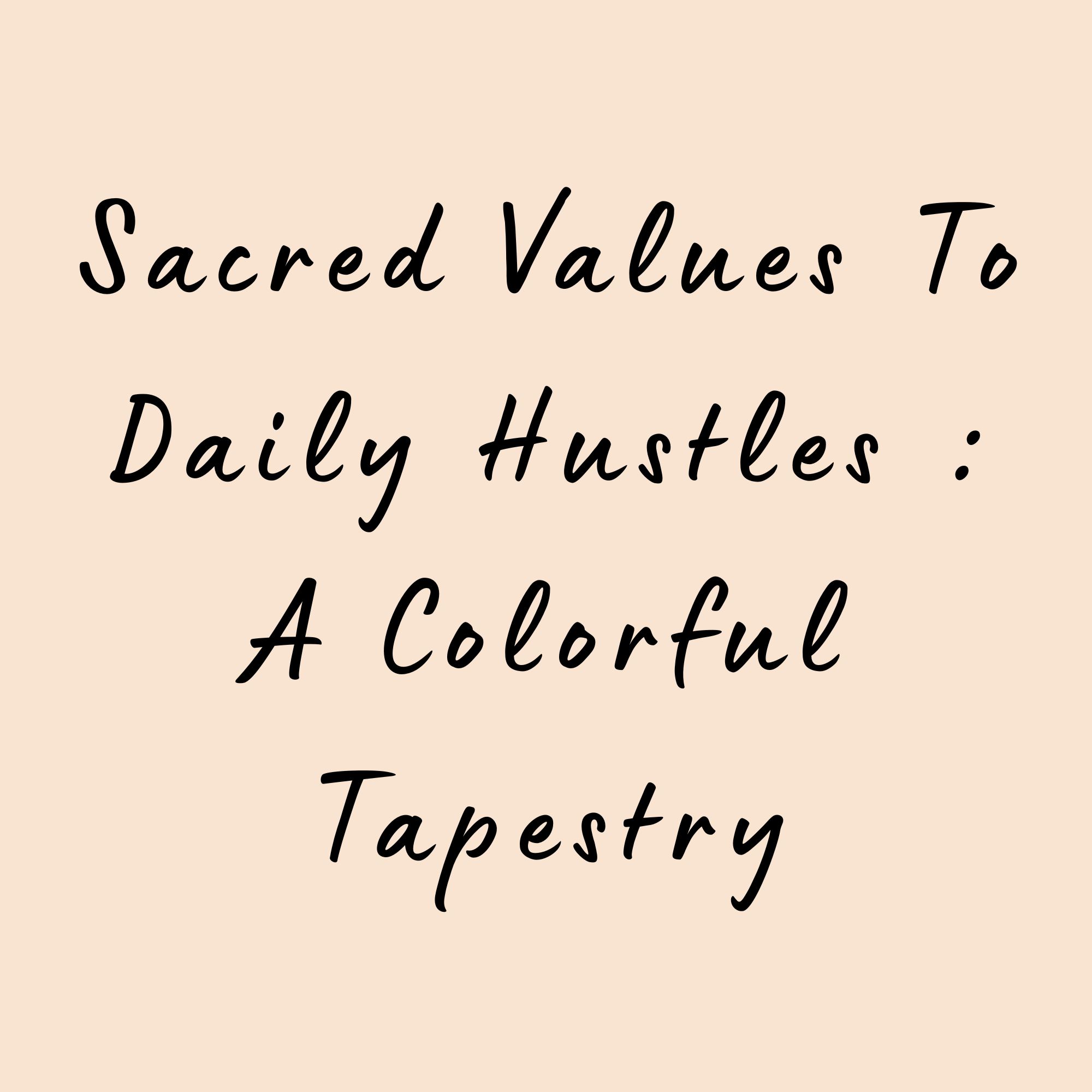 Sacred Vows To Daily Hustles : A Colorful Tapestry
