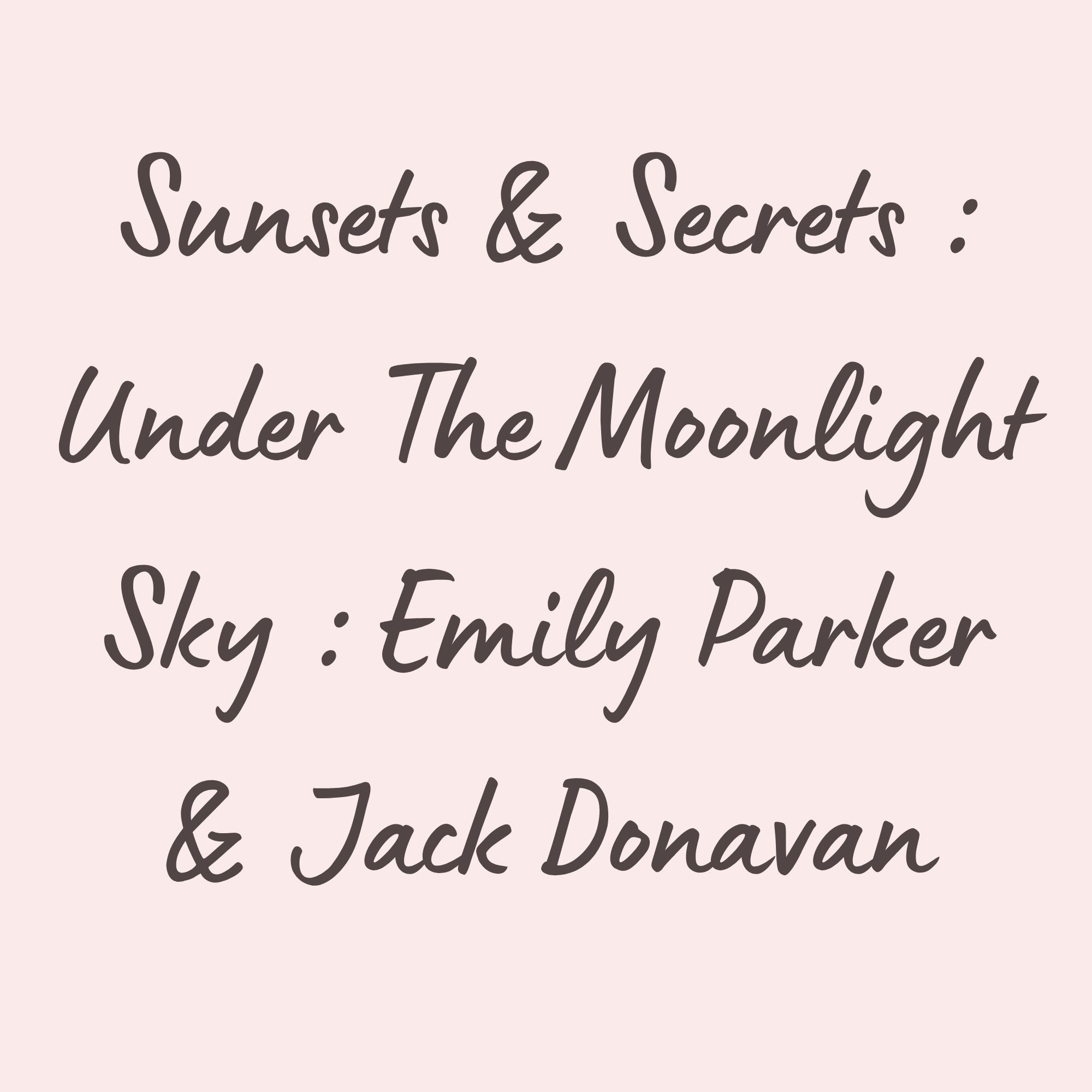 Sunsets & Secrets : Under The Moonlight Sky