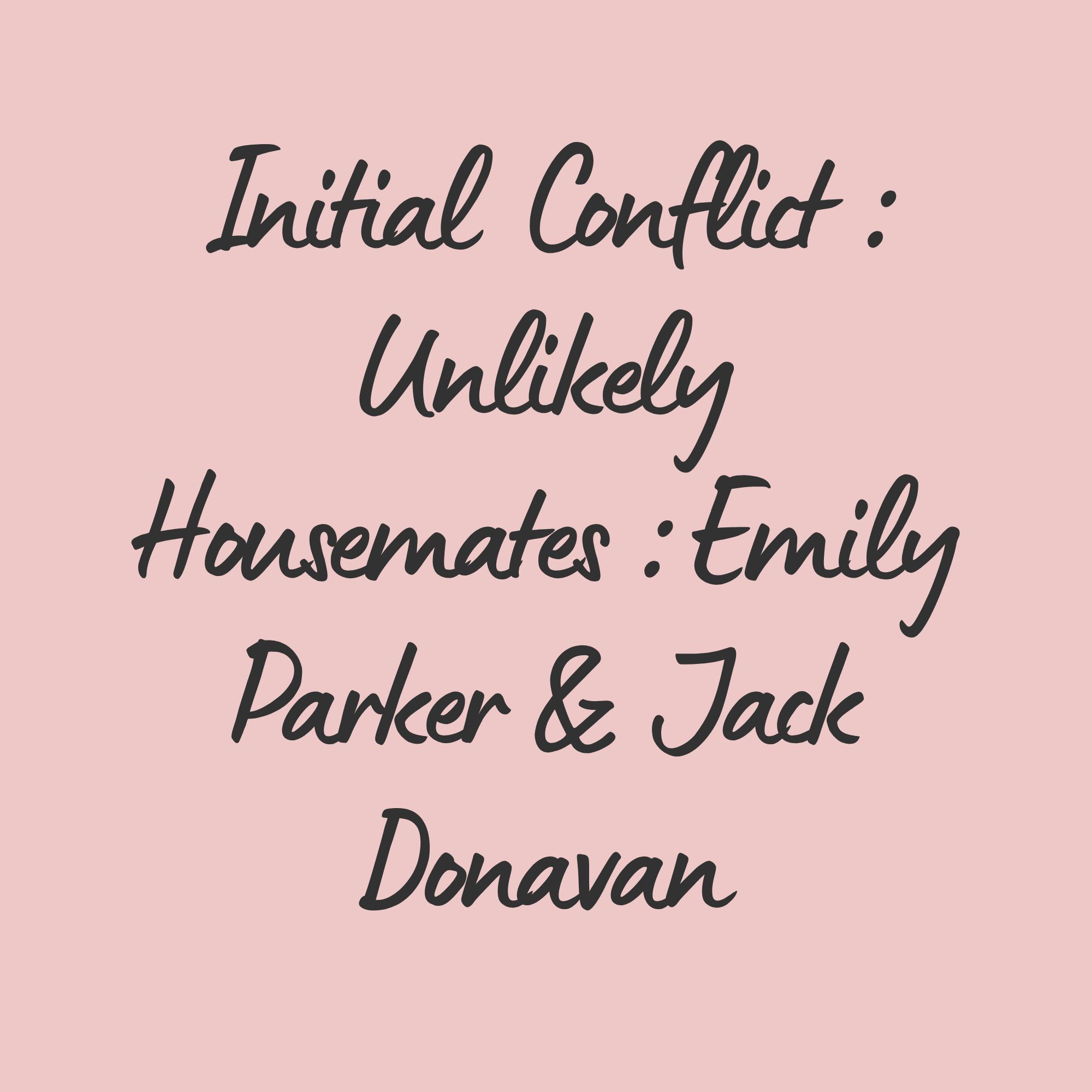 Initial Conflict : Unlikely Housemates