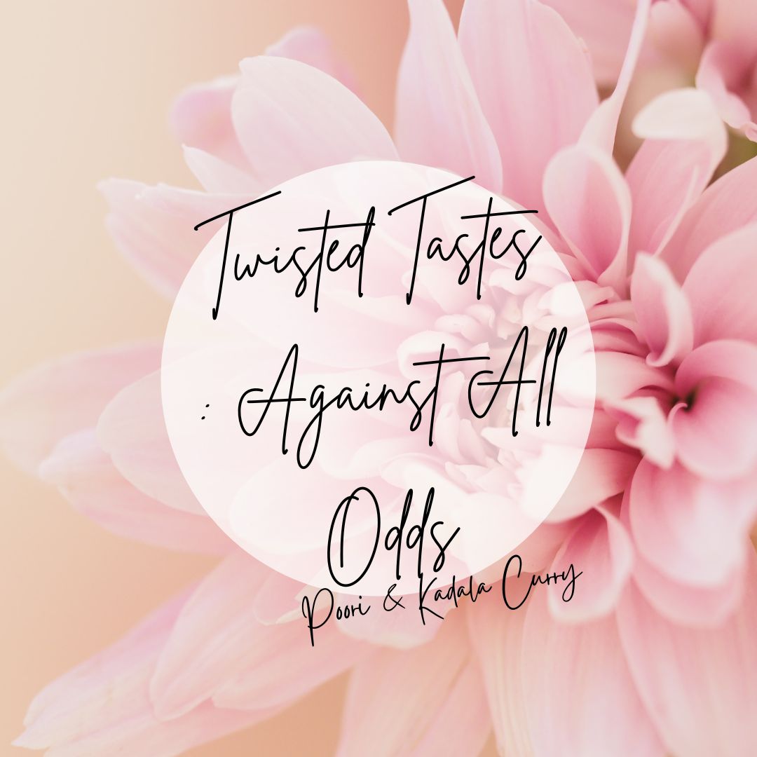 Twisted Tastes : Against All Odds