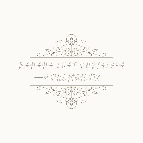 Banana Leaf Nostalgia : A Full Meal Fix