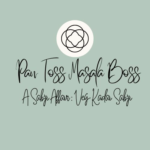 Pan Toss Masala Boss : A Sabji Affair