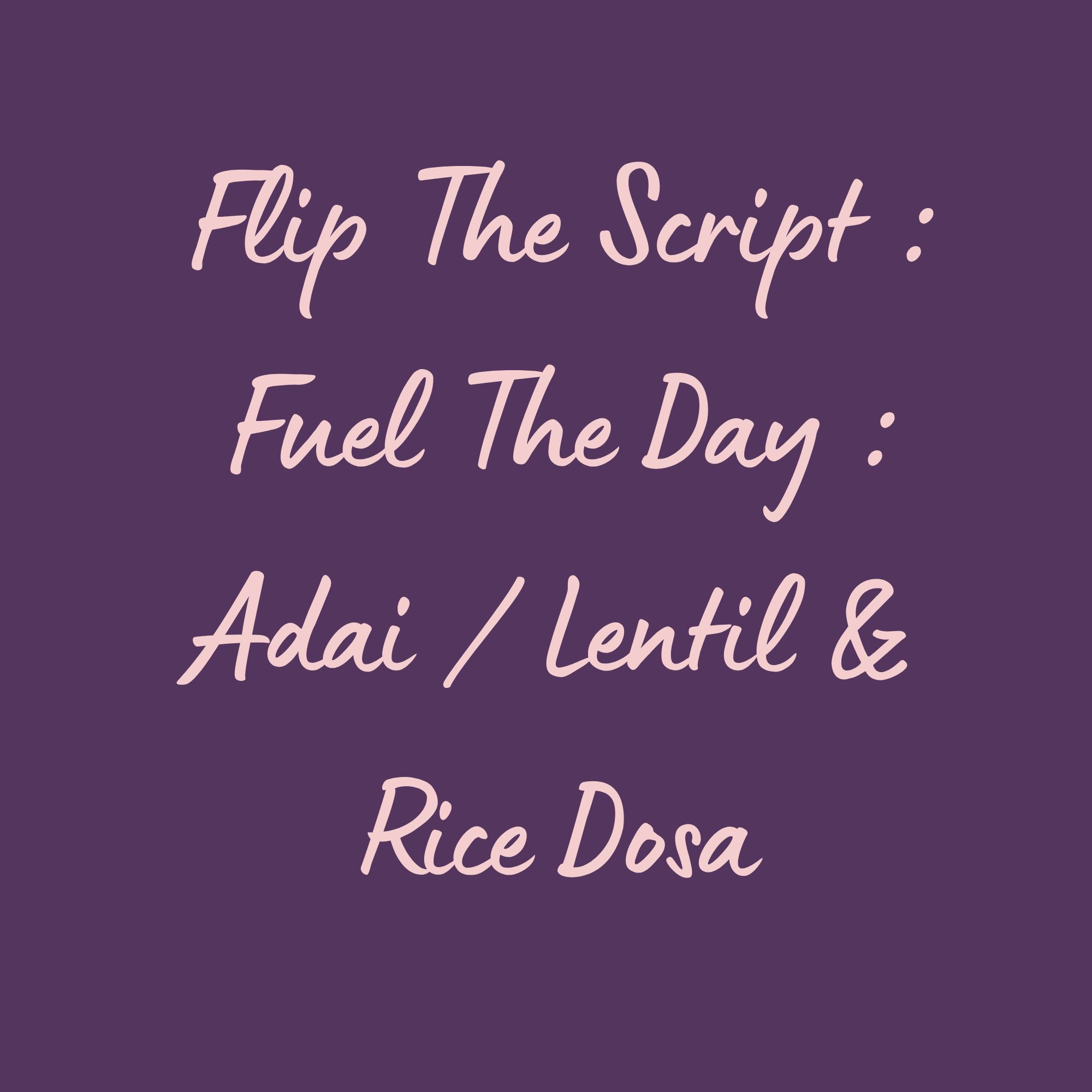 Flip The Script : Fuel Your Day