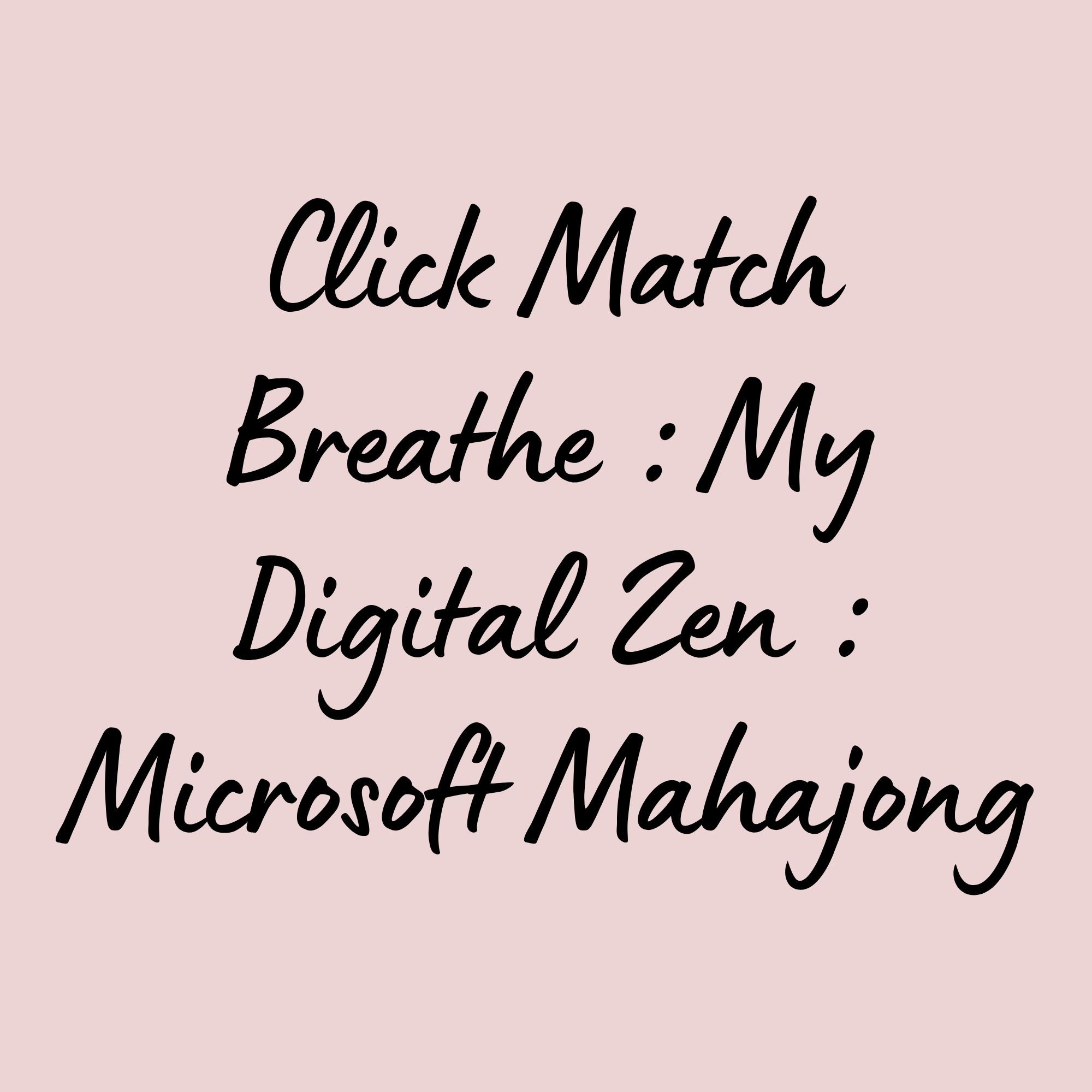 Click Match Breathe : My Digital Zen