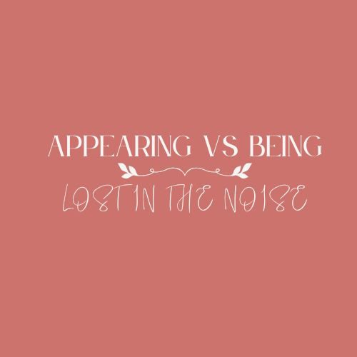 Appearing Vs Being : Lost In The Noise