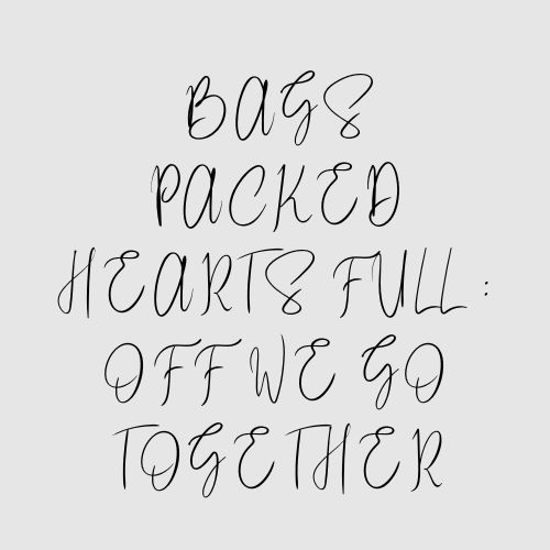 Bags Packed Hearts Full : Off We Go Together