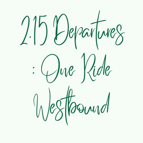2.15 Departures : One Ride Westbound