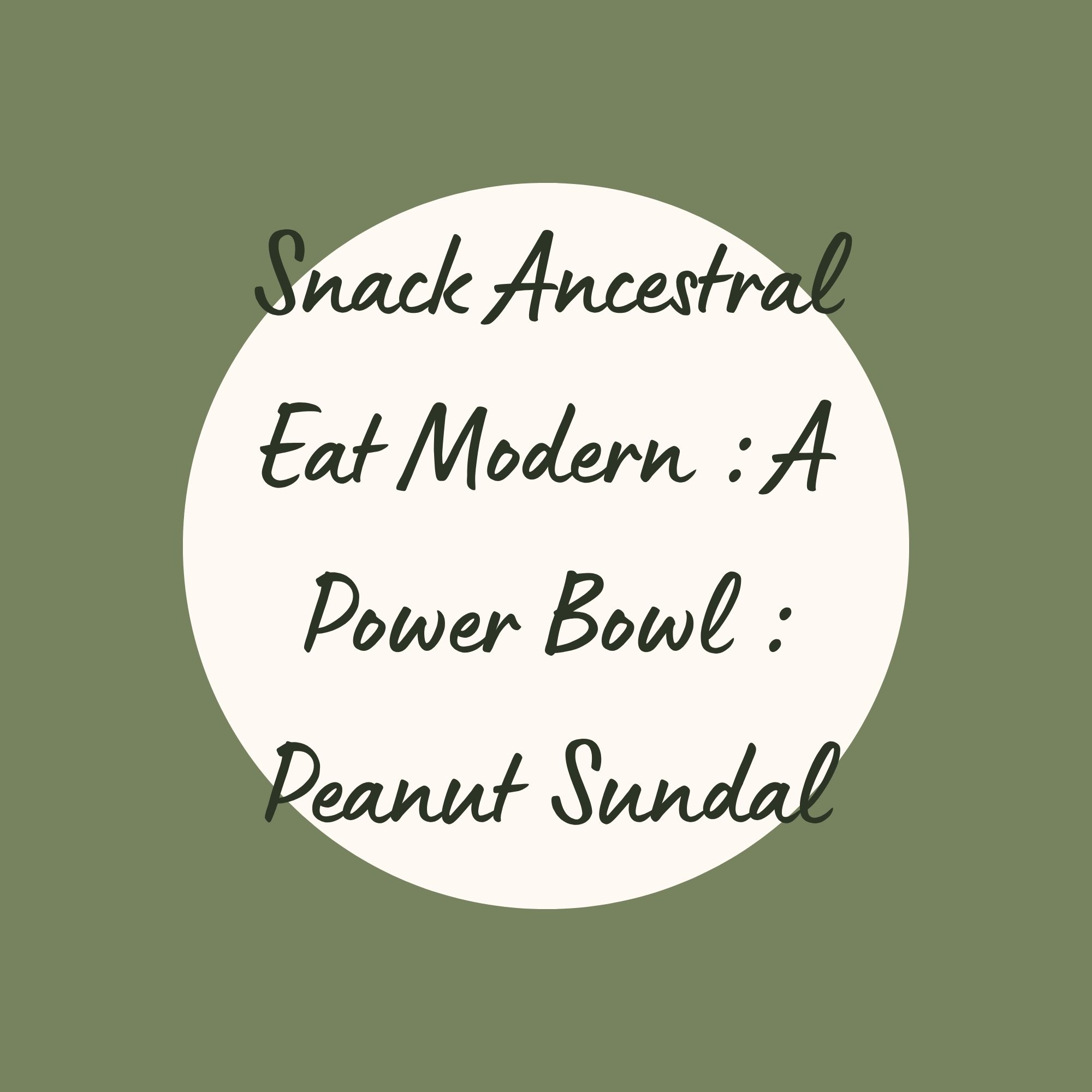 Snack Ancestral Eat Modern : A Power Bowl