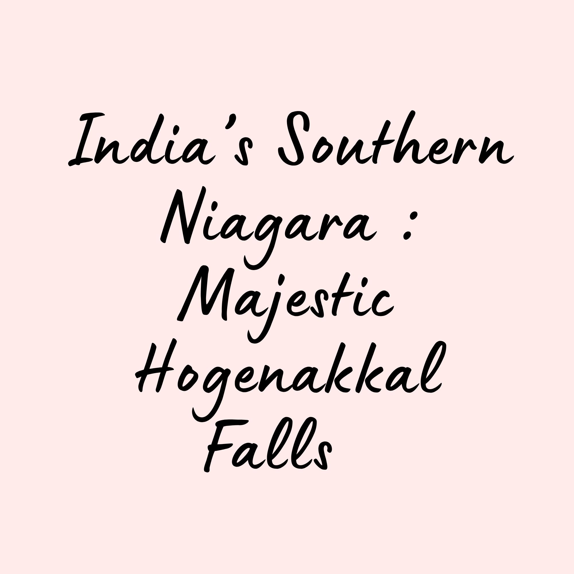 India’s Southern Niagara : Majestic Hogenakkal Falls