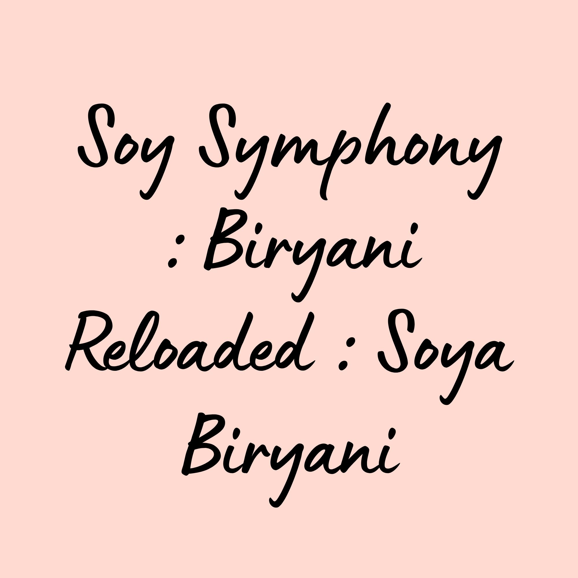 Soy Symphony : Biryani Reloaded
