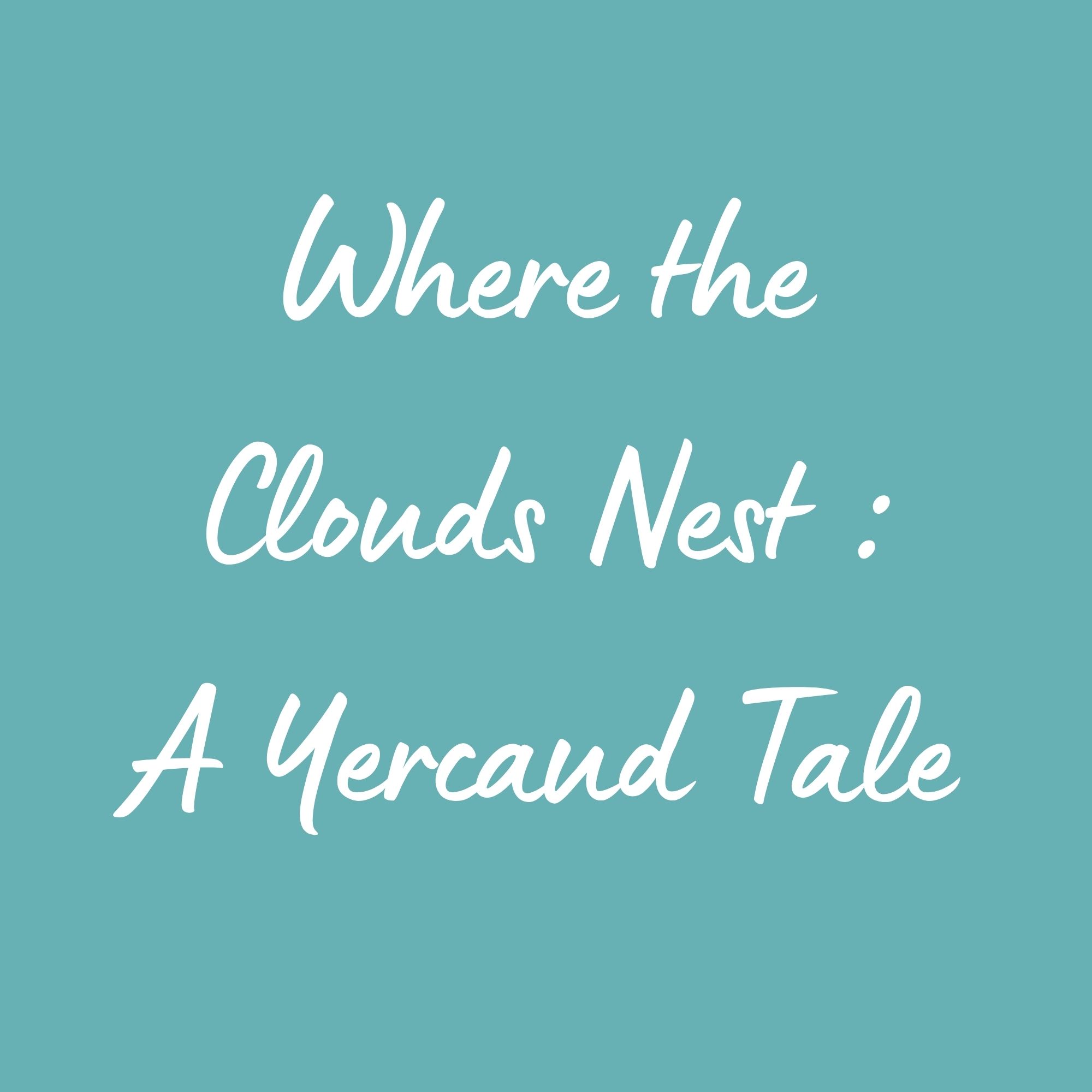 Where The Clouds Nest : A Yercaud Tale