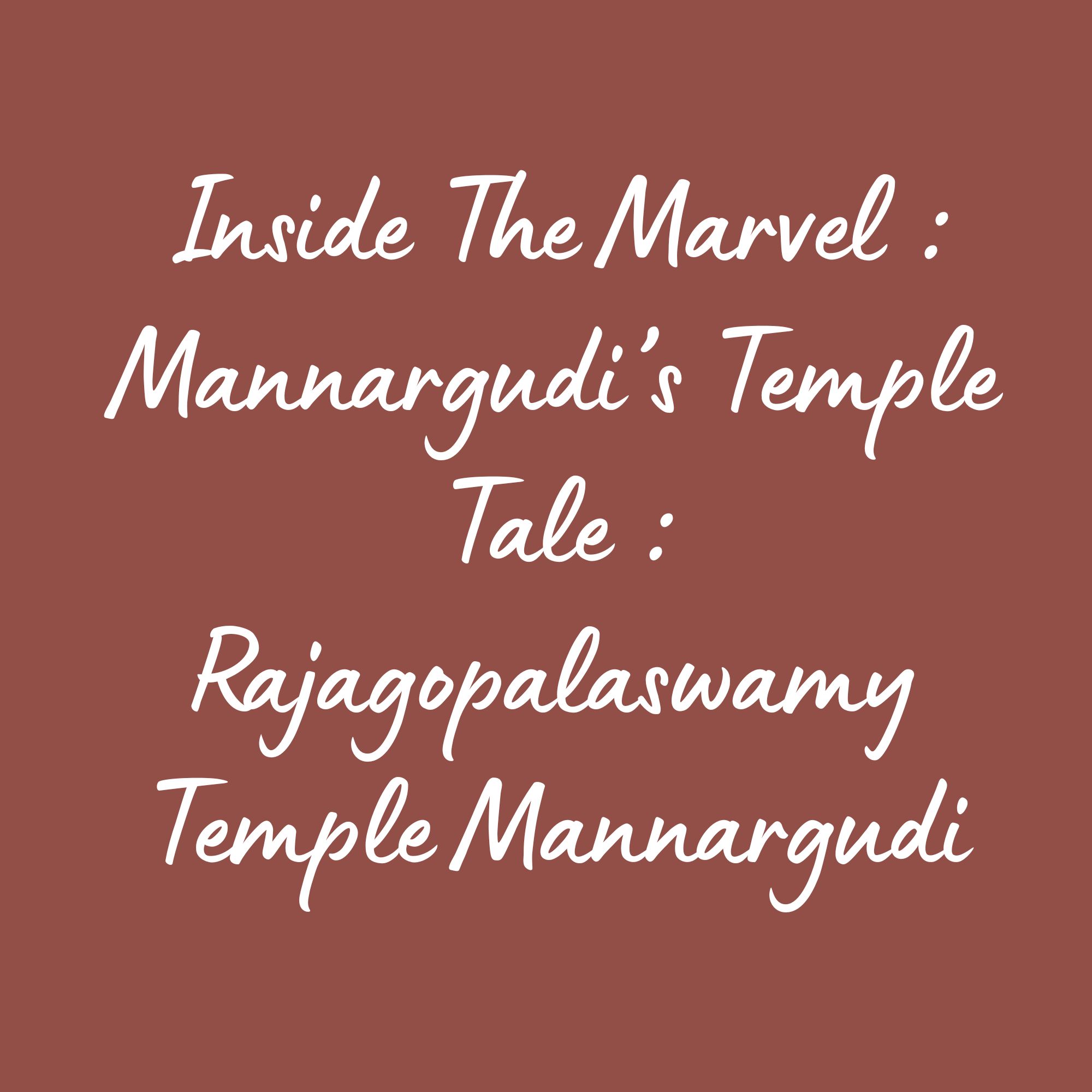 Inside The Marvel : Mannargudi’s Temple Tale