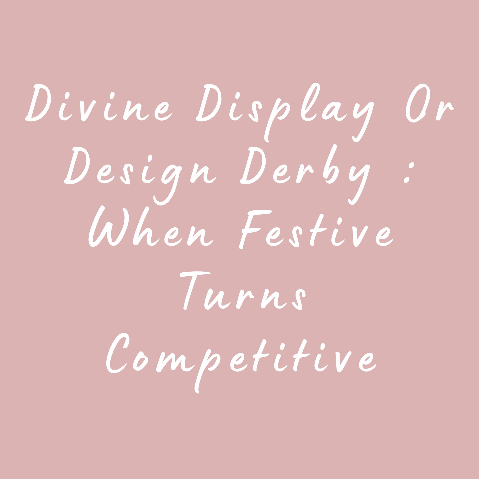 Divine Display Or Design Derby : When Festival Turns Competitive