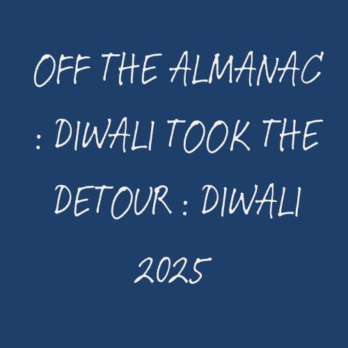 Off The Almanac : Diwali Took The Detour