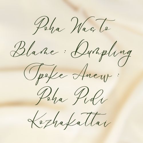 Poha Was To Blame : Dumpling Spoke Anew